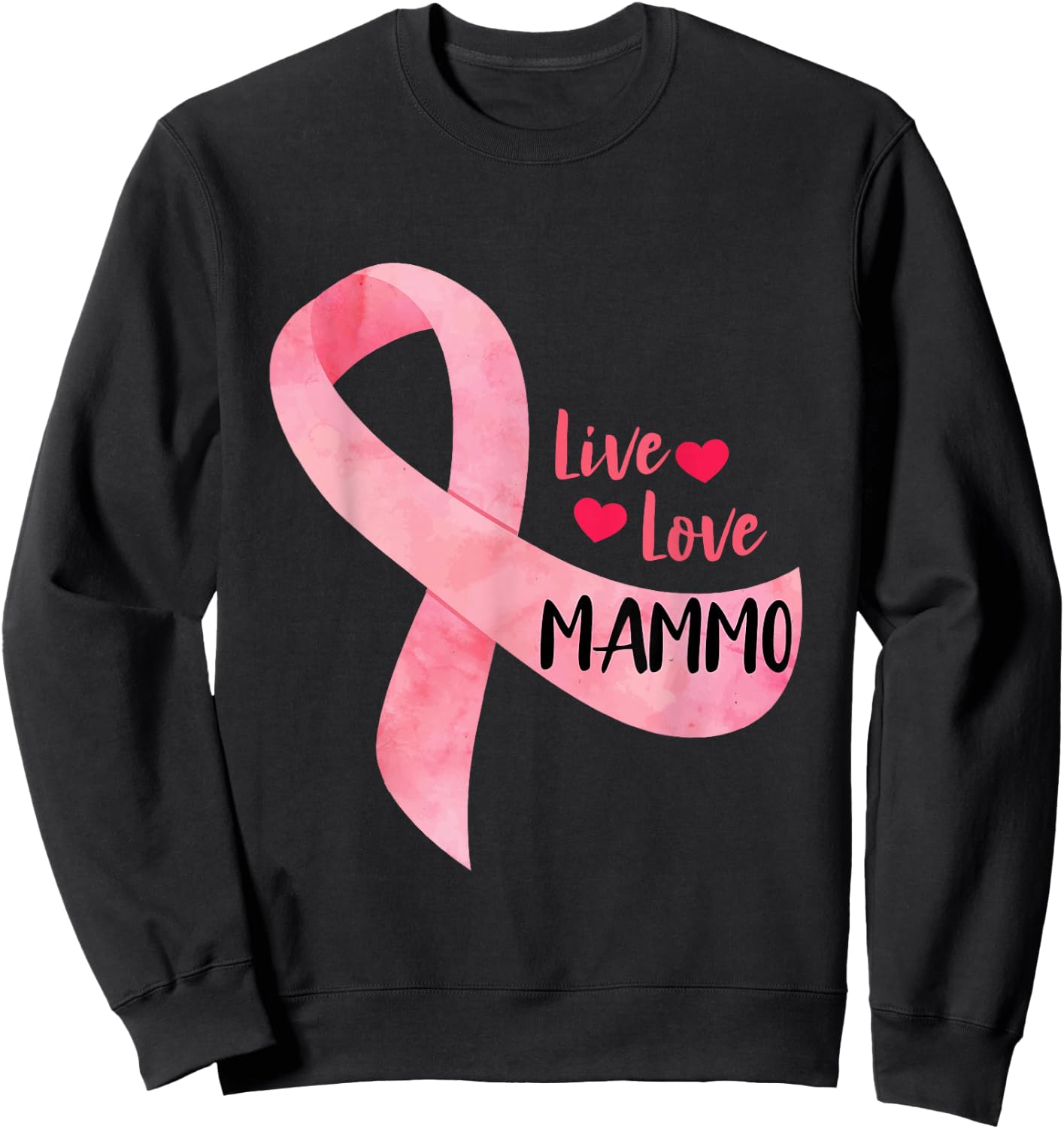 Live Love Mammo Pink Ribbon Mammo Technologist Appreciation Sweatshirt - Sweatshirt | Black