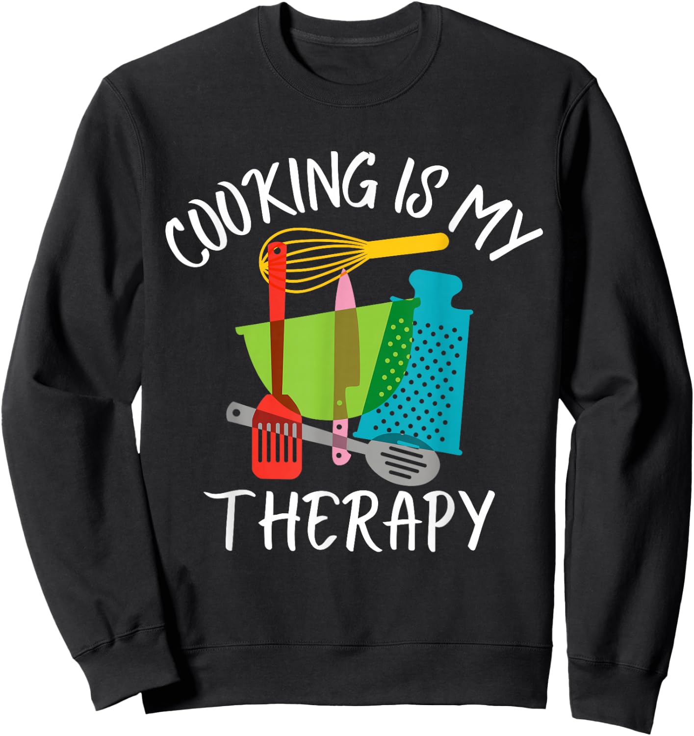 Cooking is My Therapy - Chef & Cook Gifts Funny Culinary Sweatshirt - Sweatshirt | Black