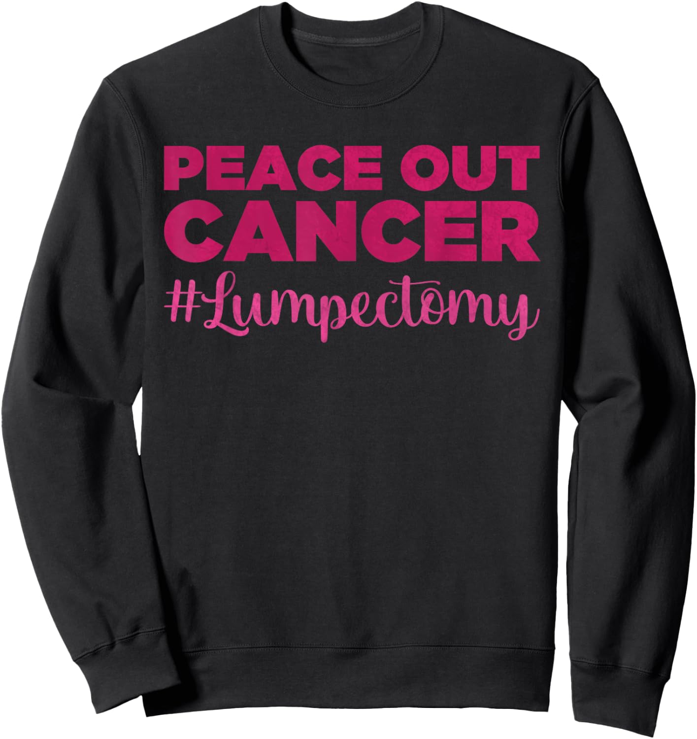 Peace Out Cancer - Funny Lumpectomy Awareness - Lumpectomy Sweatshirt - Sweatshirt | Black