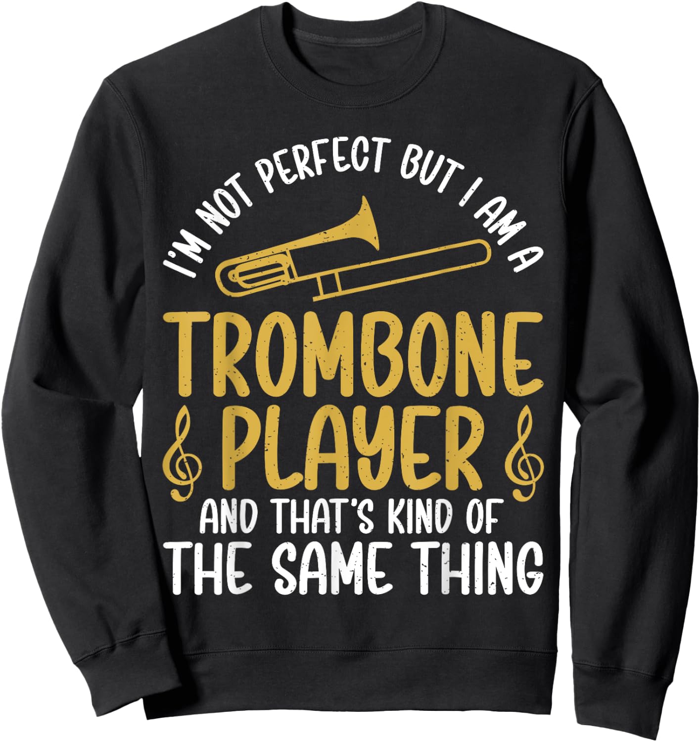 Im not perfect but i am a Trombone Player Trombone Sweatshirt - Sweatshirt | Black