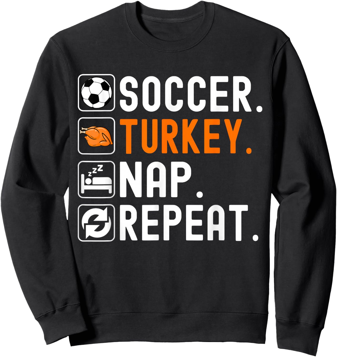 Soccer Turkey Nap Repeat Football Funny Soccer Thanksgiving Sweatshirt - Sweatshirt | Black
