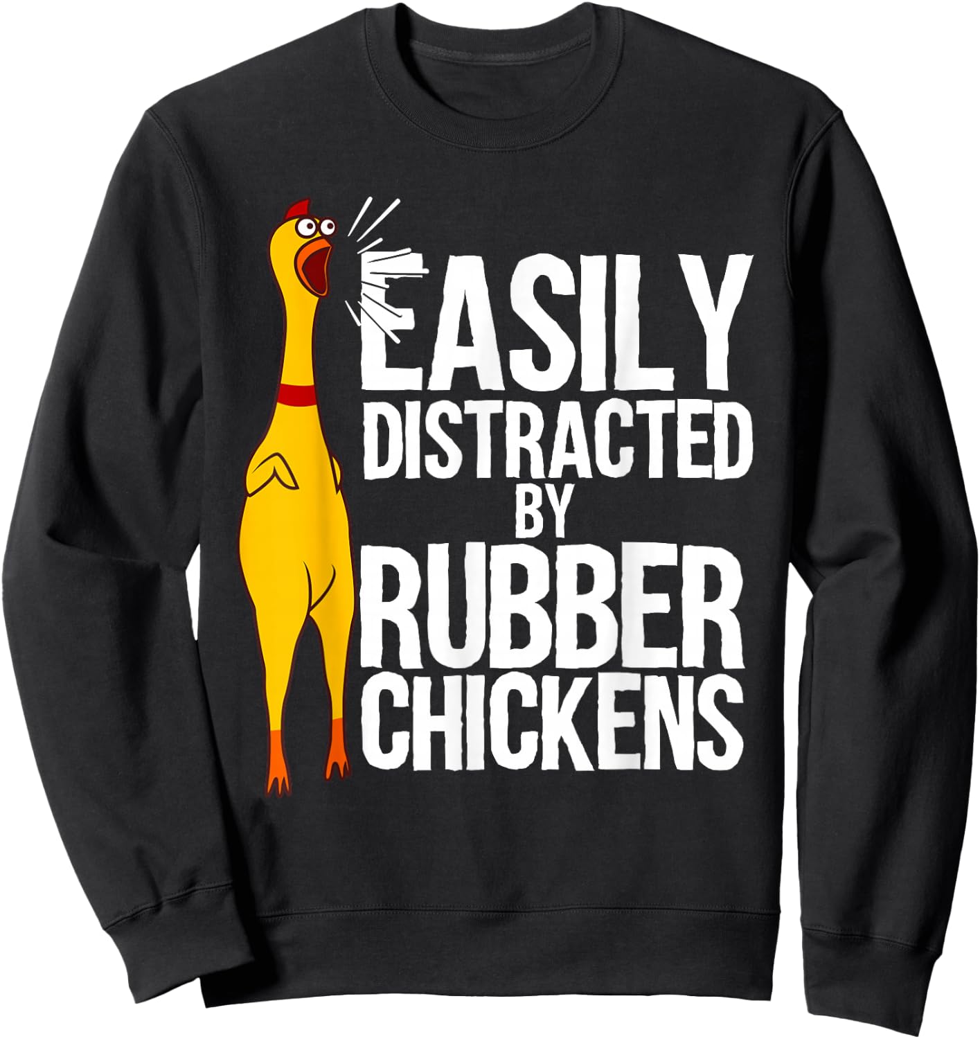 Funny Easily Distracted Rubber Chicken Gift Cool Bird Lover Sweatshirt - Sweatshirt | Black