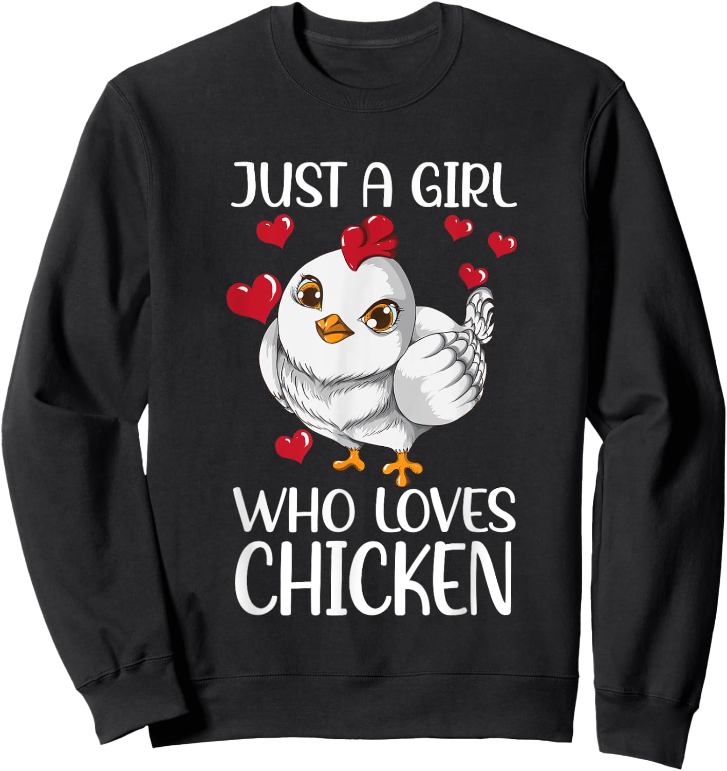 Just a girl who Loves Chicken Chicken Do you Love Chickens Sweatshirt - Sweatshirt | Black