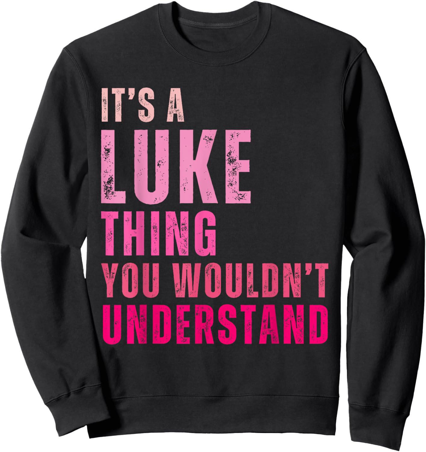 It's A Luke Thing You Wouldn't Understand Luke Vintage Sweatshirt - Sweatshirt | Black