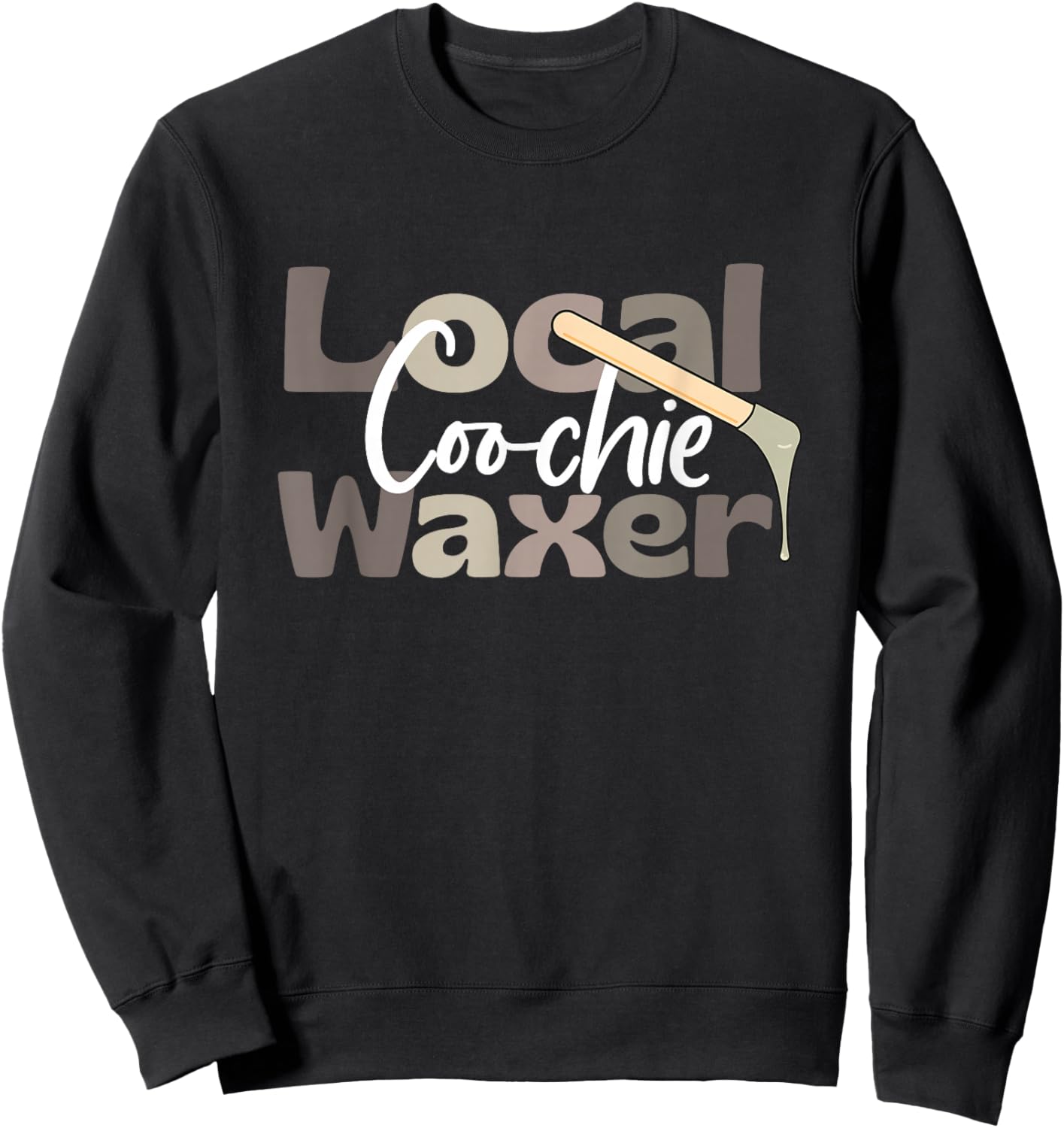 Local Coochie Waxer Waxing Esthetician Coochie Waxer Sweatshirt - Sweatshirt | Black