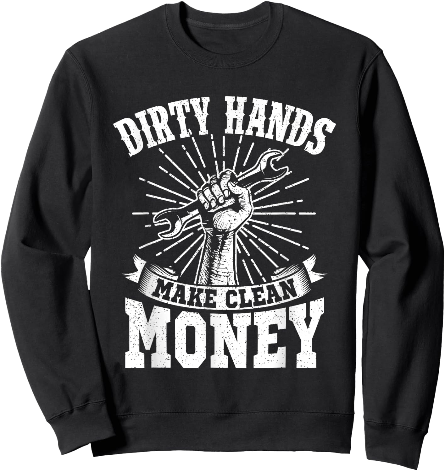 My Hands May Be Dirty But My Money Is Clean Gift Sweatshirt - Sweatshirt | Black