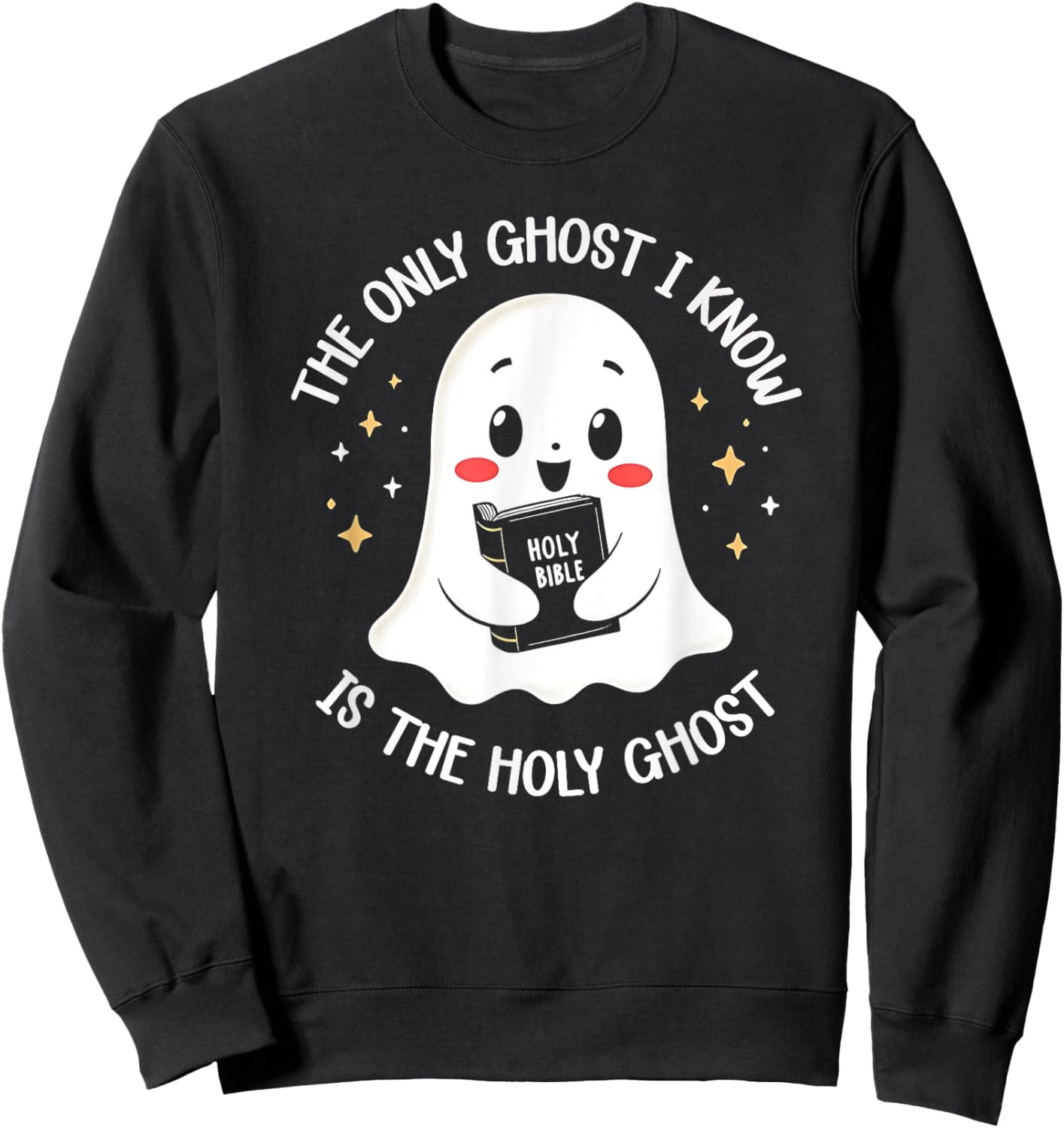 The Only Ghost I Know Is The Holy Ghost Sweatshirt - Sweatshirt | Black