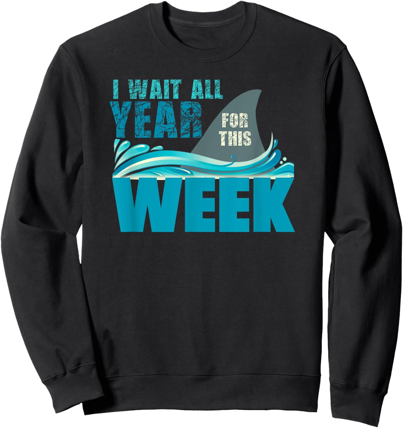 I Wait All Year For This Week Funny Shark Lover Sweatshirt - Sweatshirt | Black