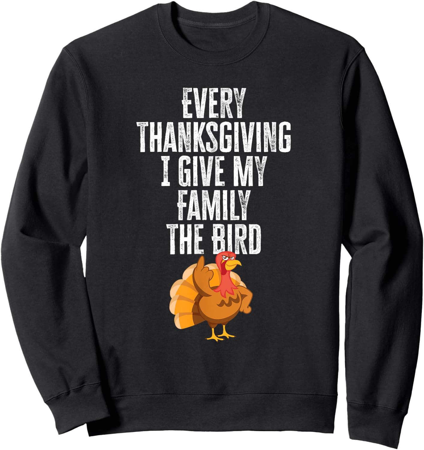 Every Thanksgiving I Give My Family The Bird Adult Sweatshirt - Sweatshirt | Black