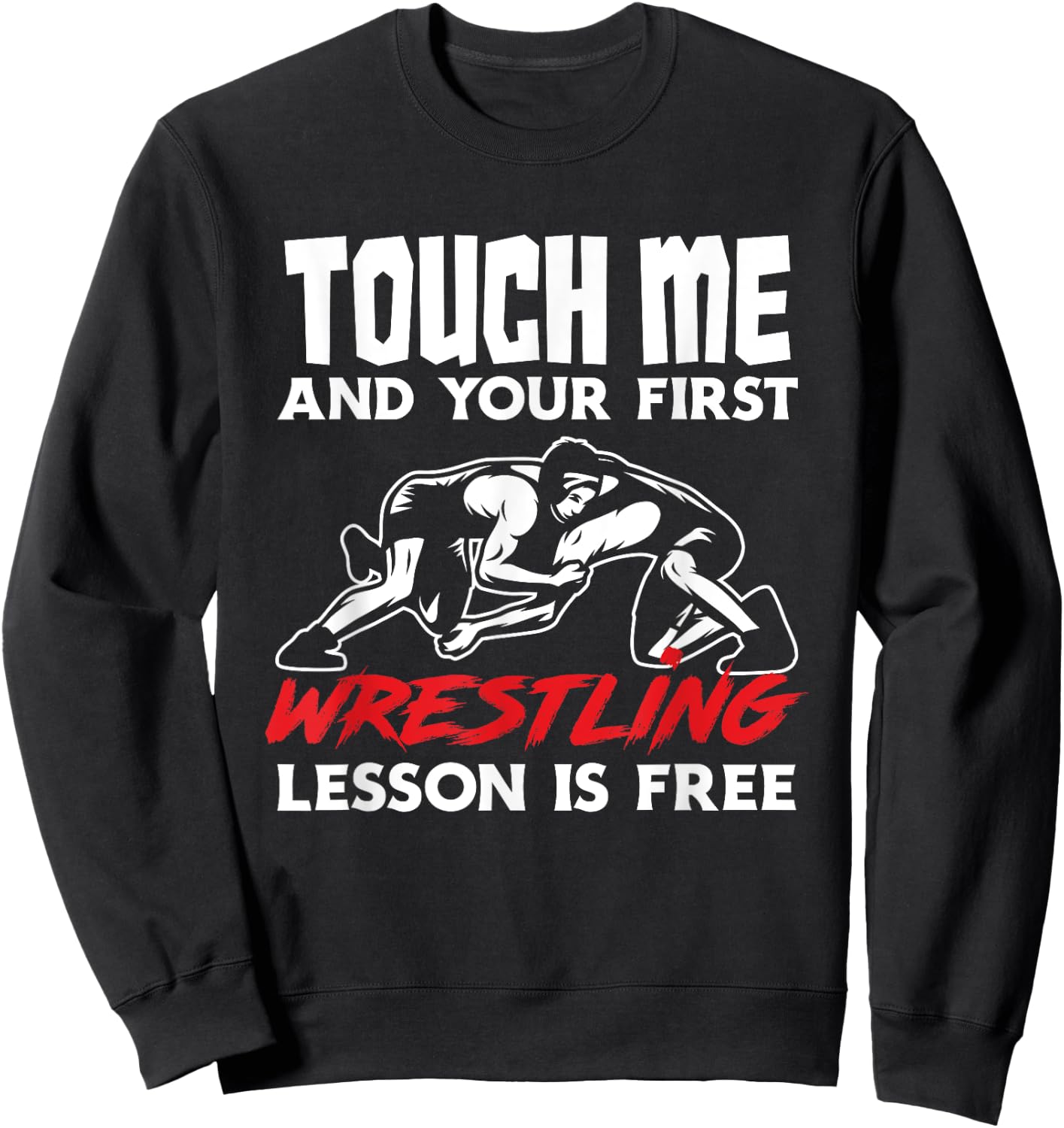Touch Me First Wrestling Lesson Funny Wrestler Wrestling Sweatshirt - Sweatshirt | Black