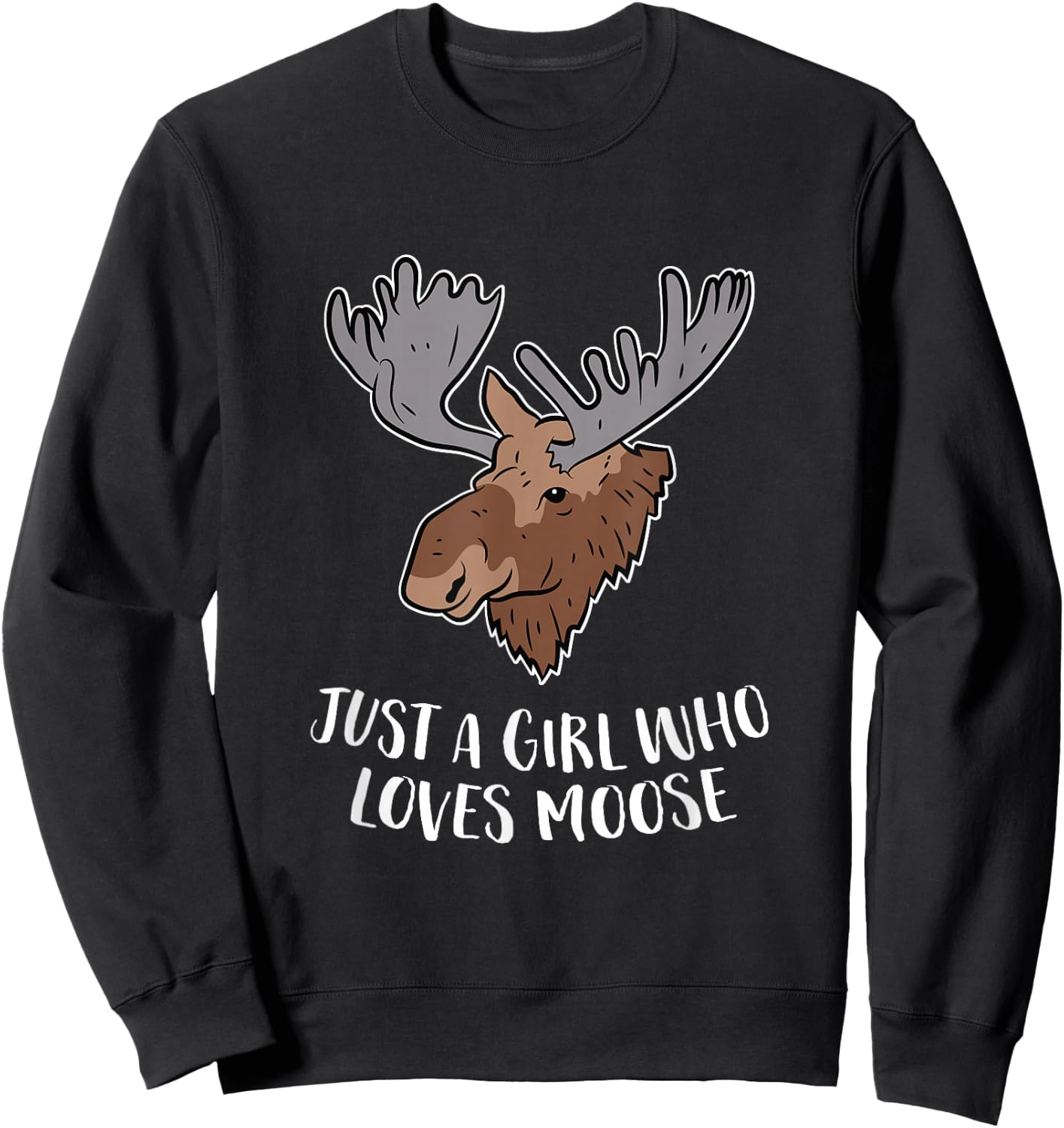 Just a Girl Who Loves Moose Cute Moose Girl Gift Sweatshirt - Sweatshirt | Black