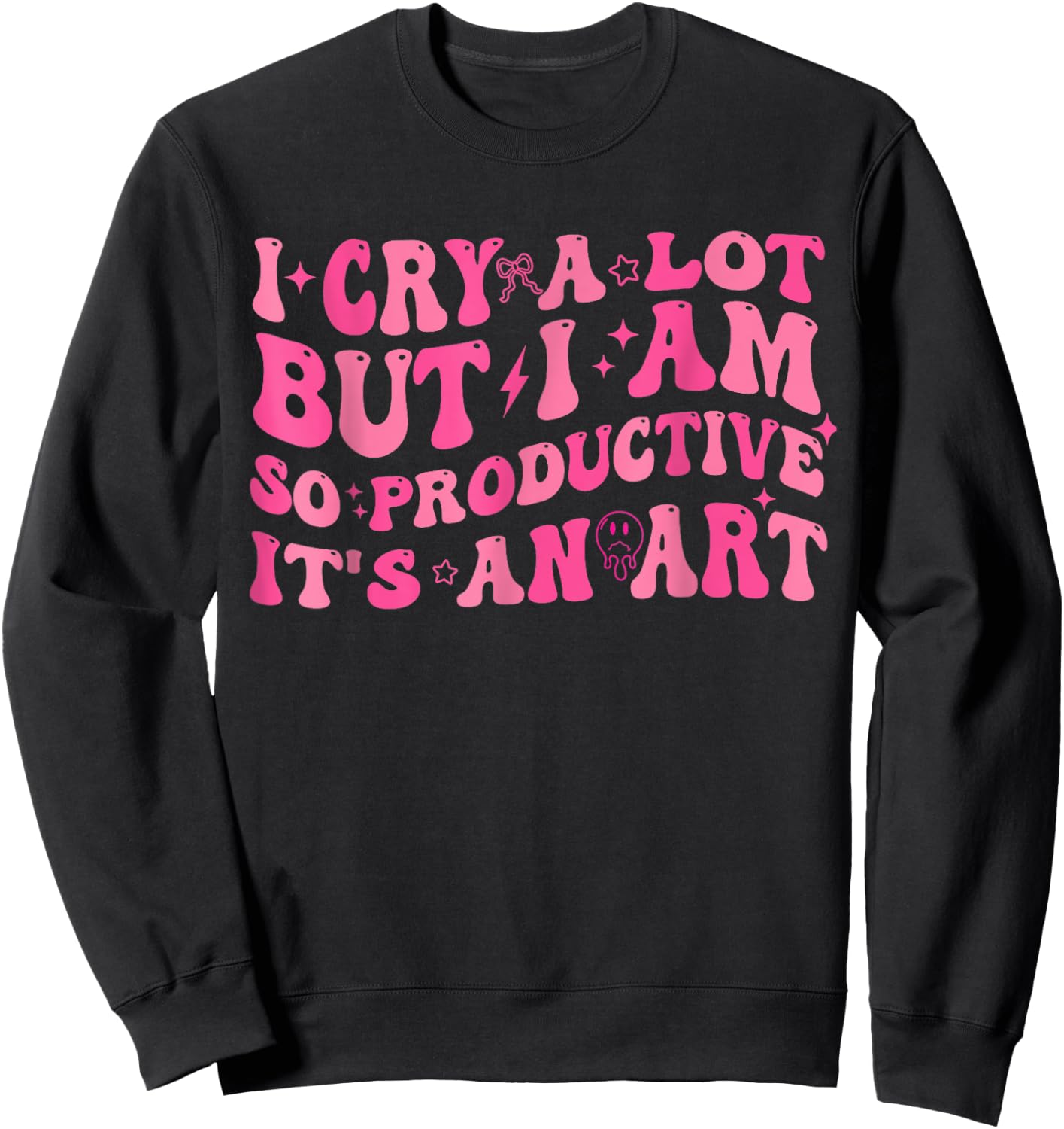 Retro I Cry A Lot But I Am So Productive Funny Trending Meme Sweatshirt - Sweatshirt | Black