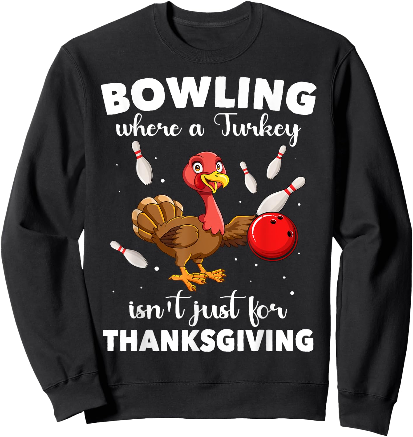 Turkey Bowling Thanksgiving Bowler Strike Spare Bowling Sweatshirt - Sweatshirt | Black