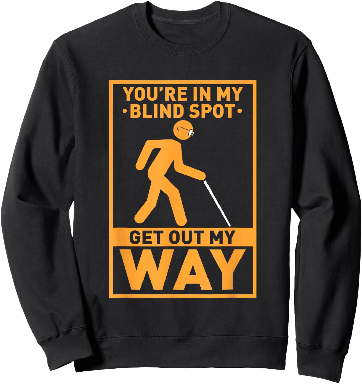 YOU'RE IN MY BLIND SPOT visual impaired Braille Sweatshirt - Sweatshirt | Black