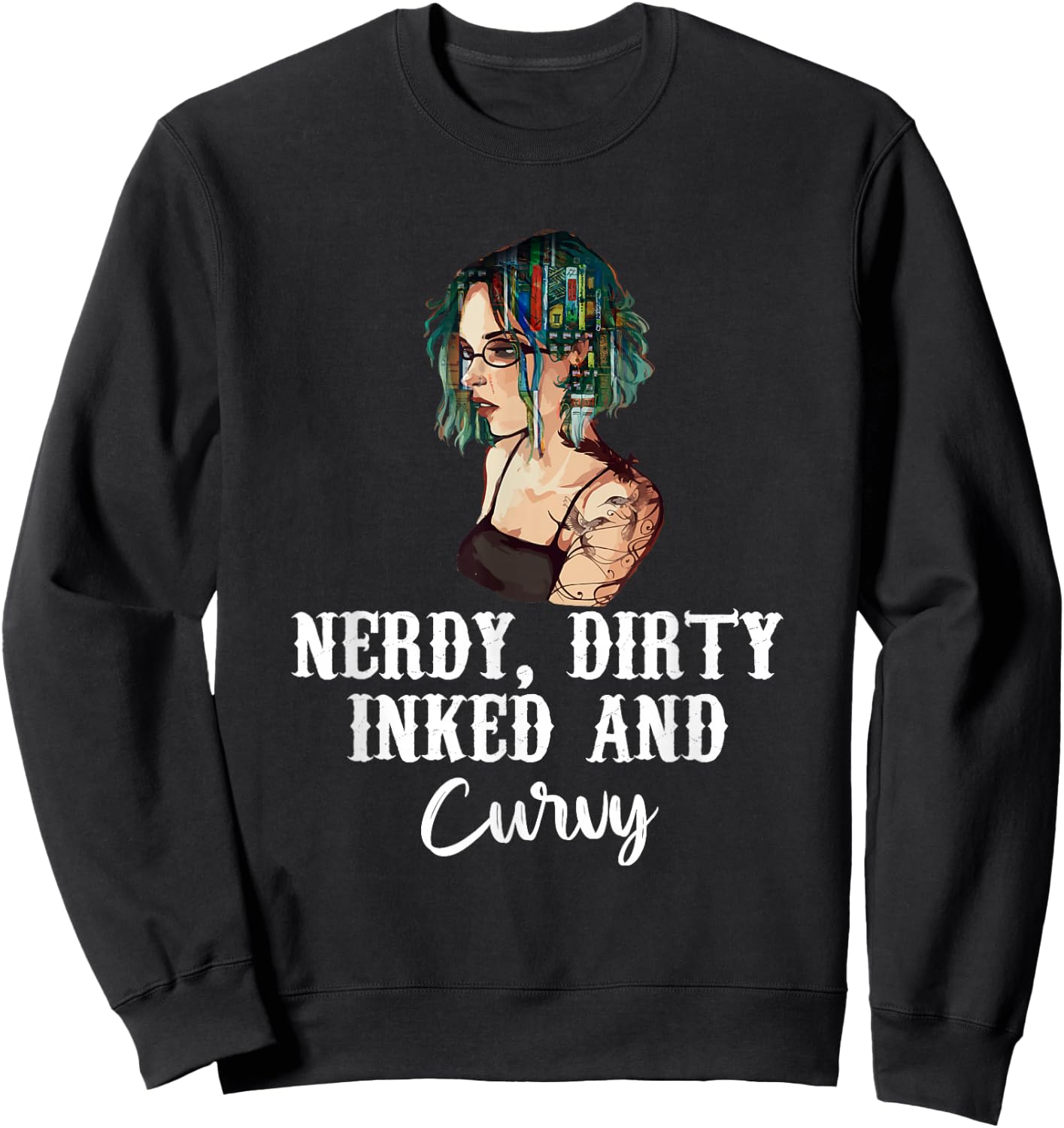Nerdy Dirty Inked & Curvy - Reading Tattoo Lovers Sweatshirt - Sweatshirt | Black
