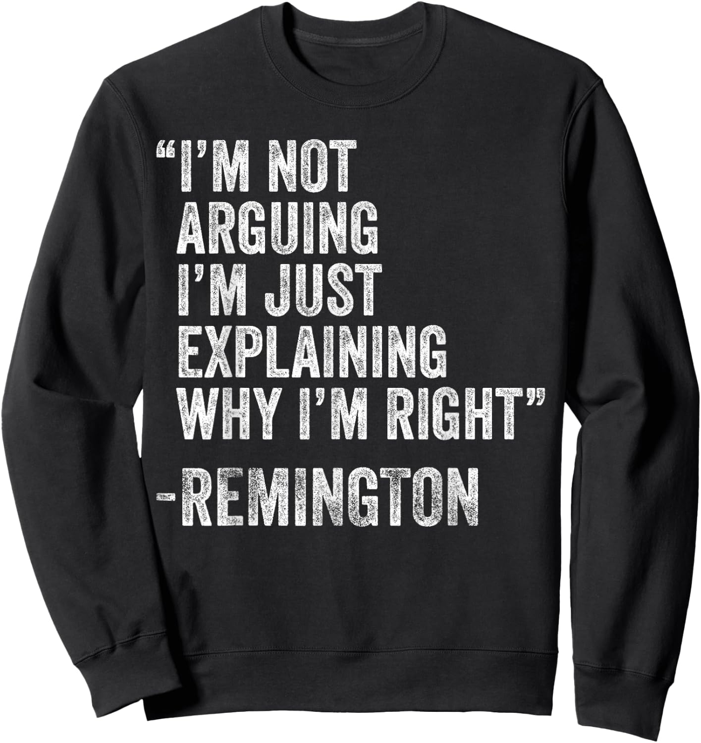 REMINGTON Quote Funny Birthday Custom Name Idea Engineer Sweatshirt - Sweatshirt | Black