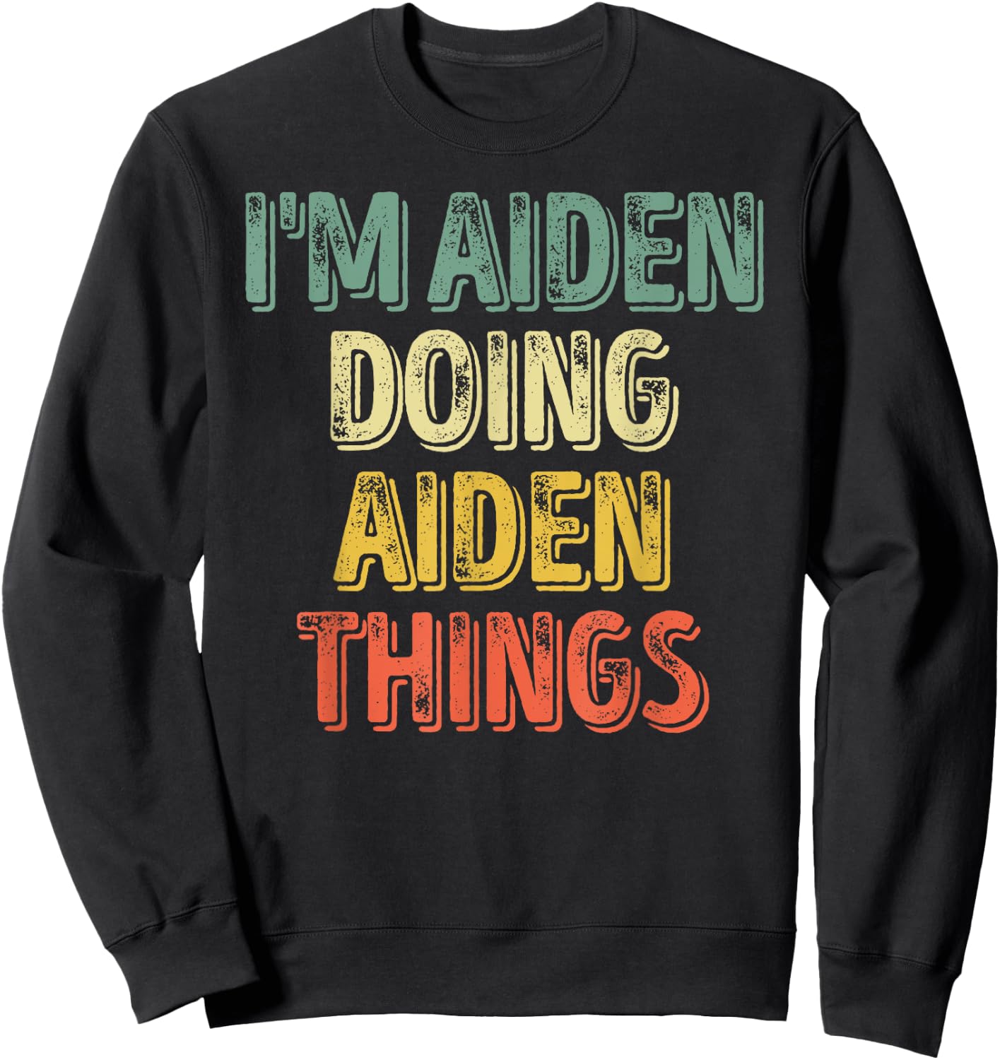 I'm Aiden Doing Aiden Things Shirt Personalized First Name Sweatshirt - Sweatshirt | Black