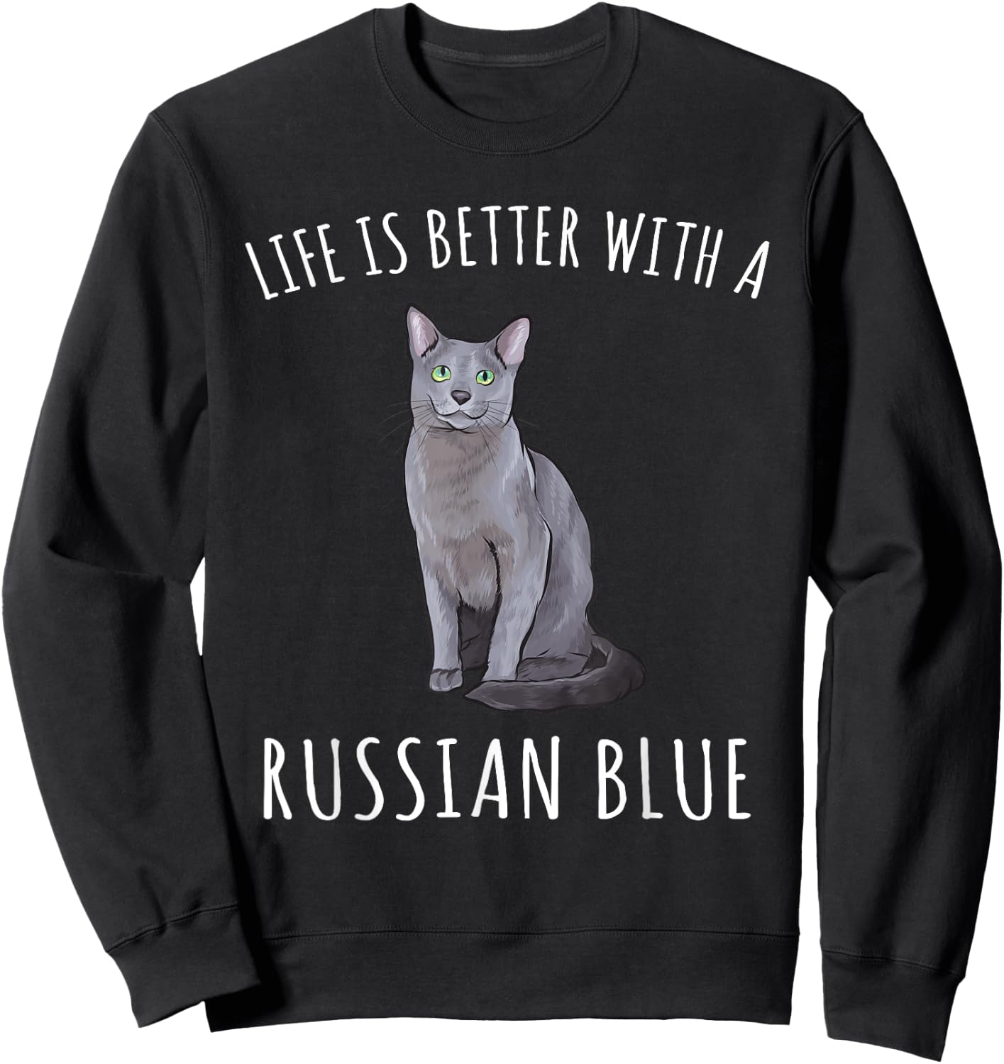Life Is Better With A Russian Blue Cat Lover Men Women Sweatshirt - Sweatshirt | Black