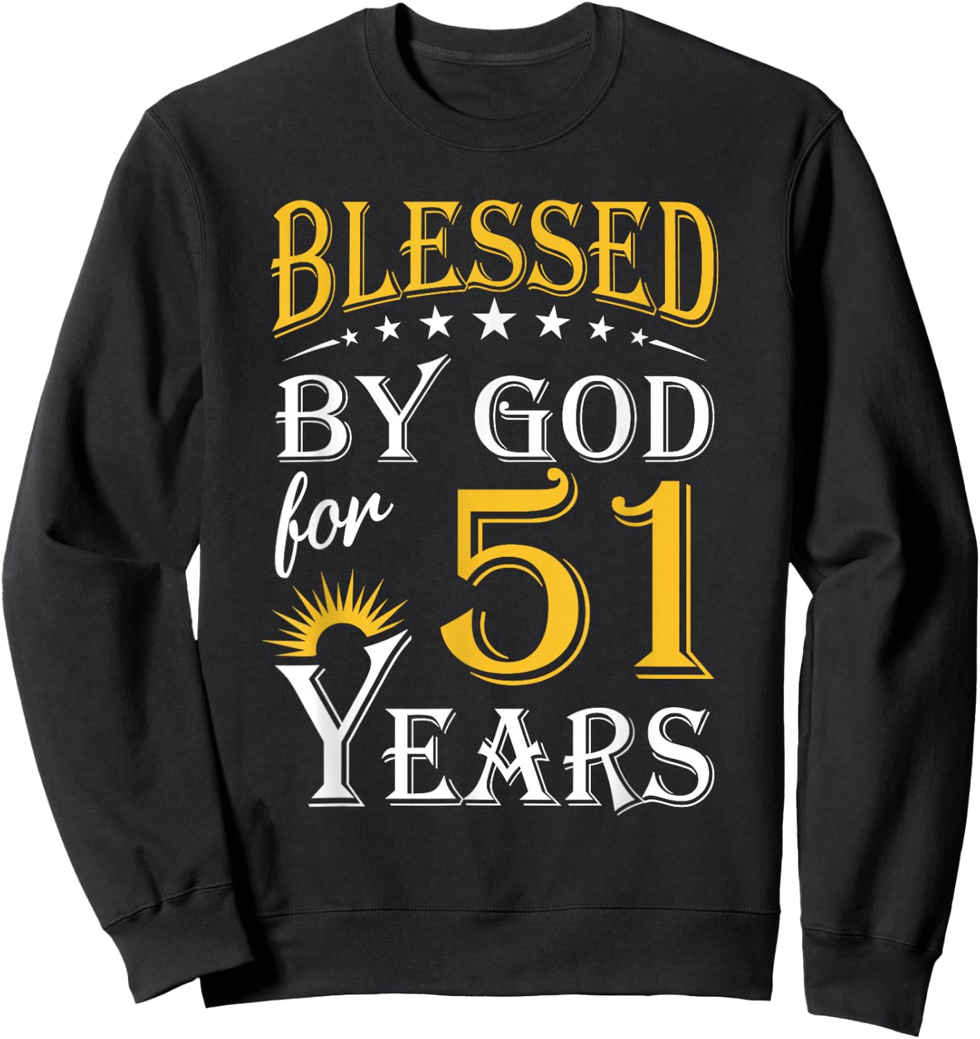 Vintage Blessed by God for 51 years Happy 51st Birthday Sweatshirt - Sweatshirt | Black