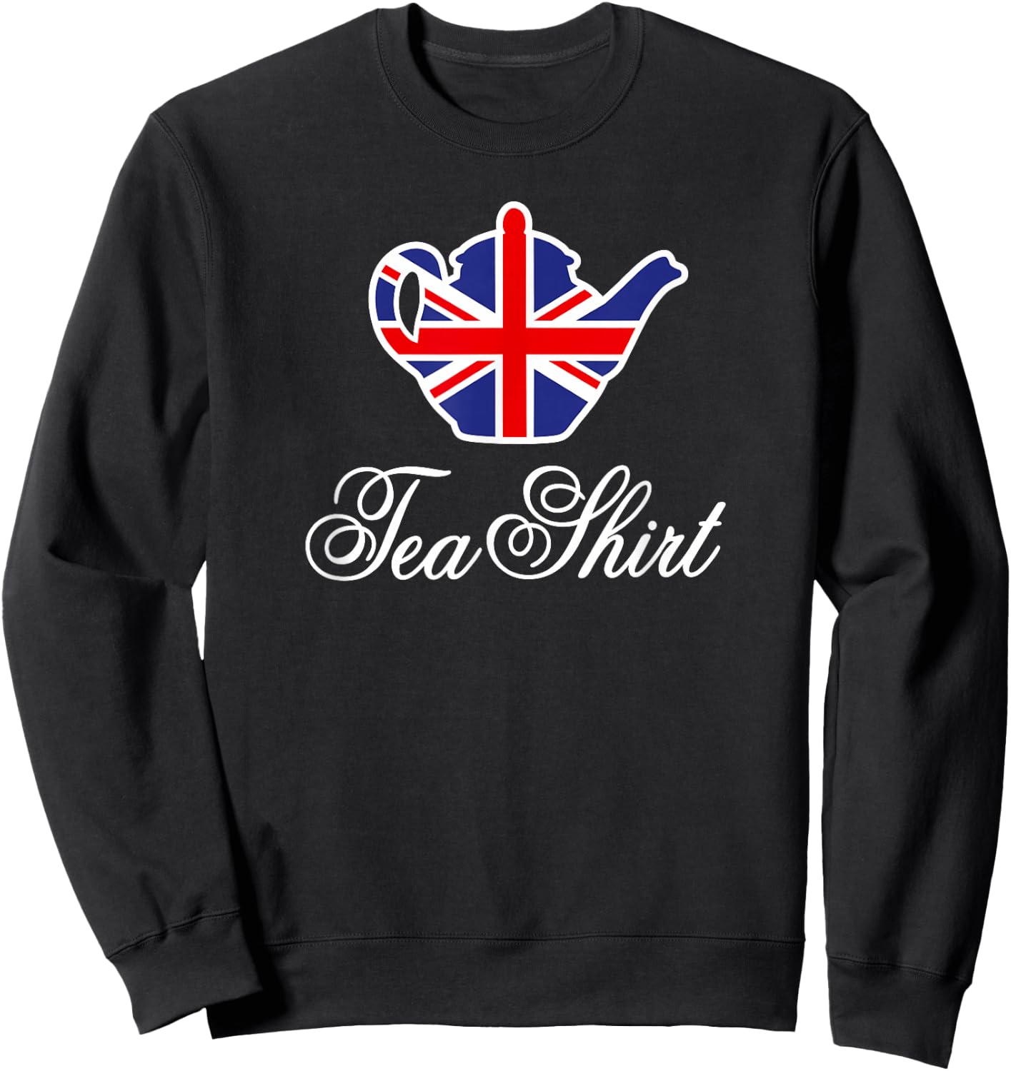 Tea Shirt British Union Jack Flag Teapot Tea Word Play Sweatshirt - Sweatshirt | Black