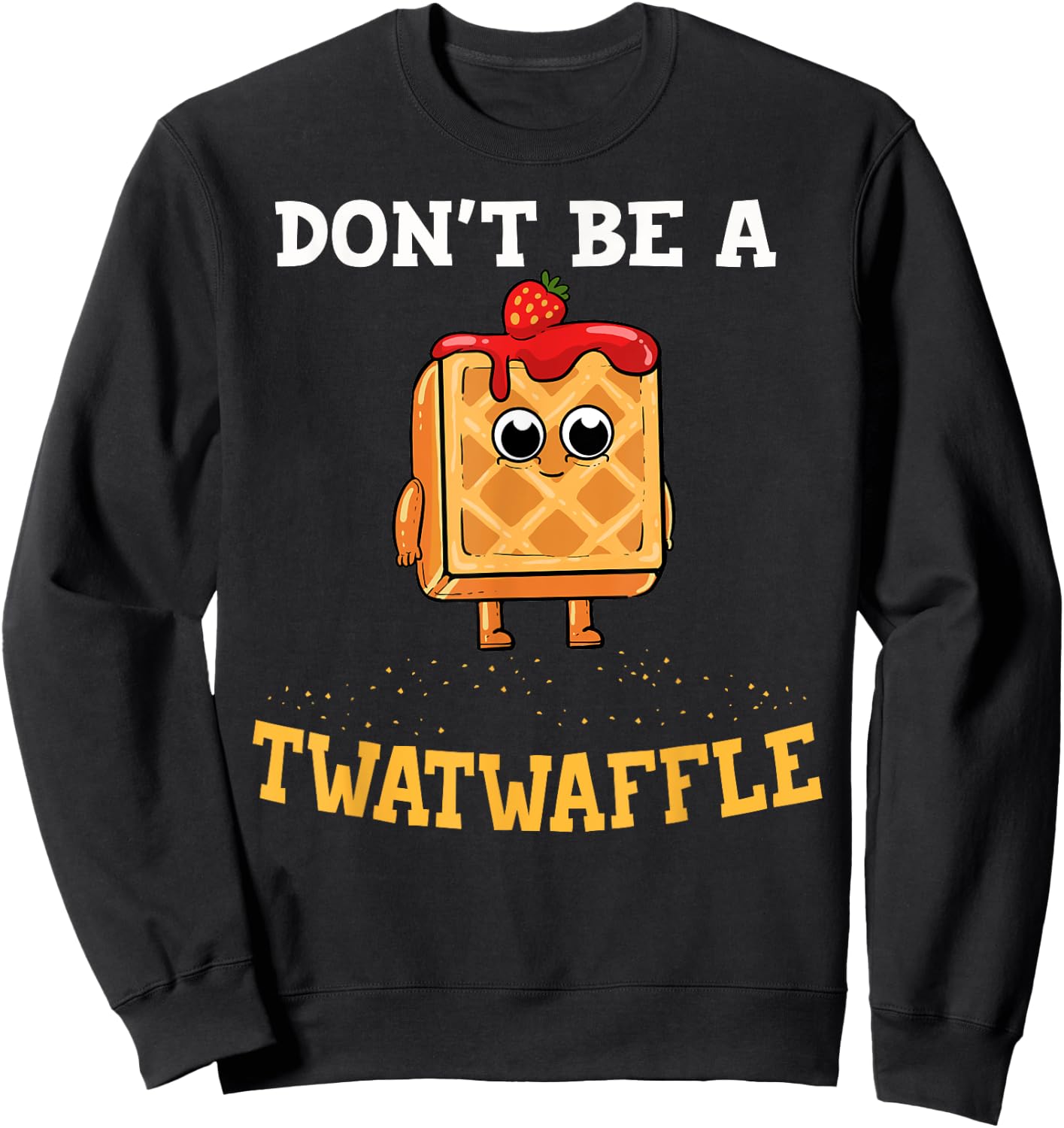 Don't Be A Twatwaffle Gift Waffle Maker Sweatshirt - Sweatshirt | Black