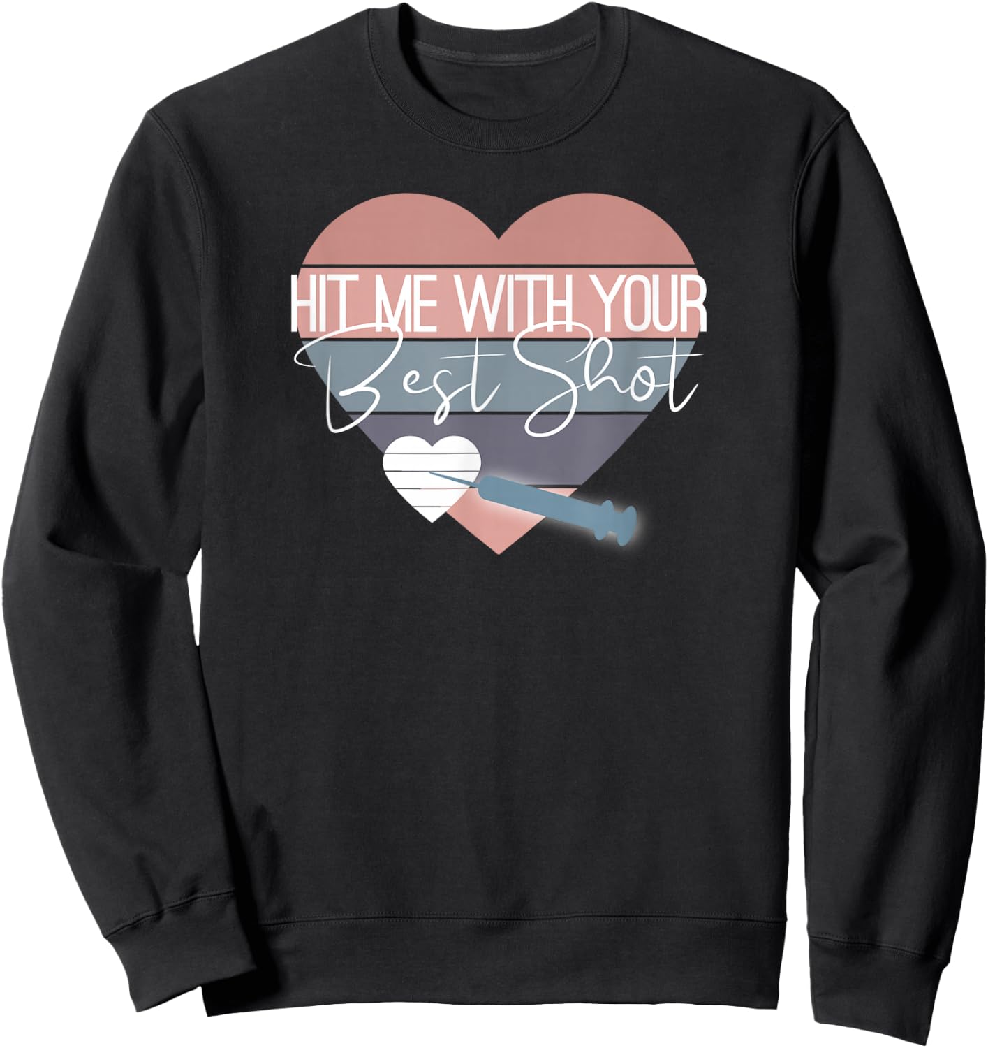 Hit Me with your Best Shot Funny Vaccination Gift Design Sweatshirt - Sweatshirt | Black