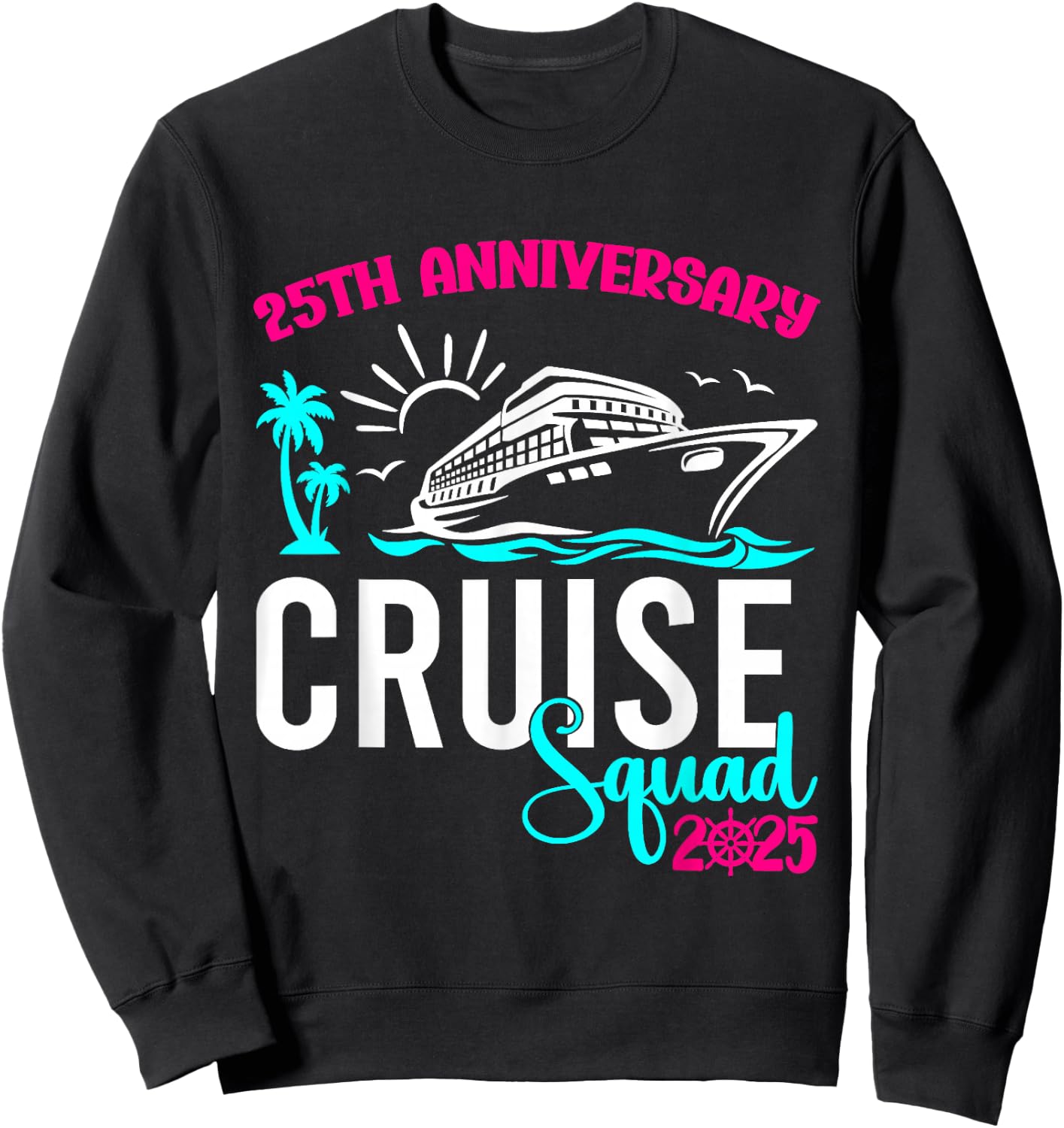 Cruise Vacation 2025 25th Anniversary Wedding Cruise Couple Vacation Trip - Black, , Short Sleeve, , Size Small Sweatshirt - Sweatshirt | Black