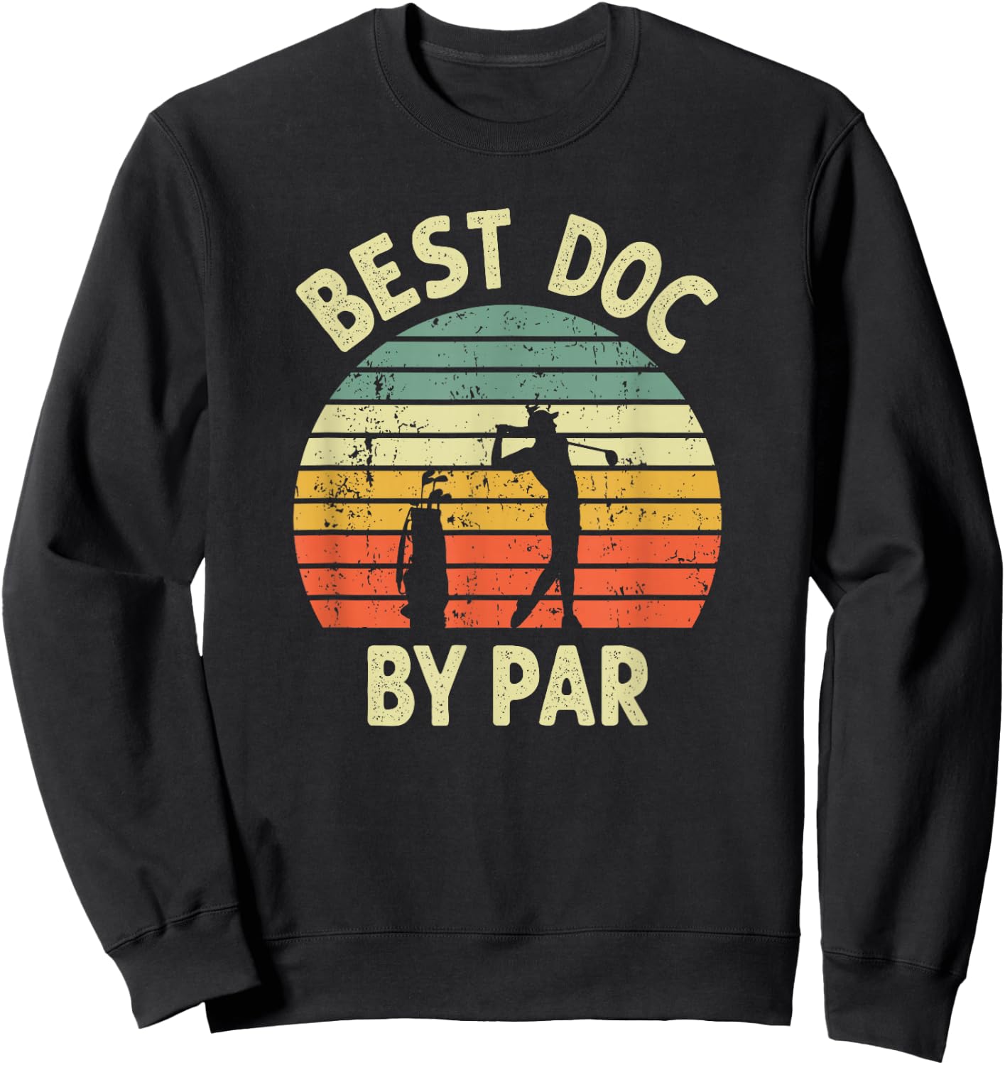 Best Doc By Par Funny Doctor Golf Pun Design Golfing Golfer Sweatshirt - Sweatshirt | Black