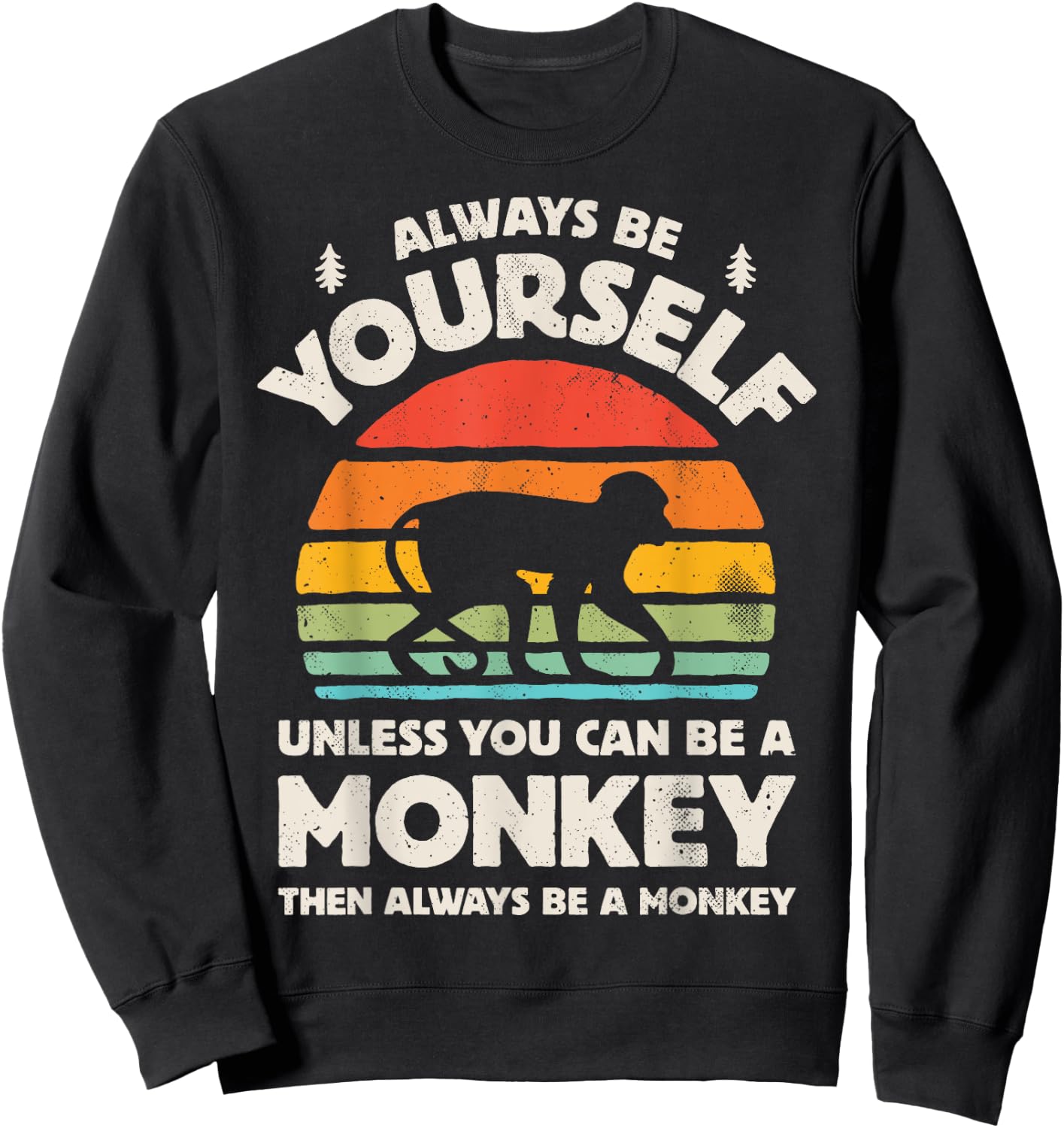 Monkey Always Be Yourself Retro Vintage 70s Men Women Funny Sweatshirt - Sweatshirt | Black