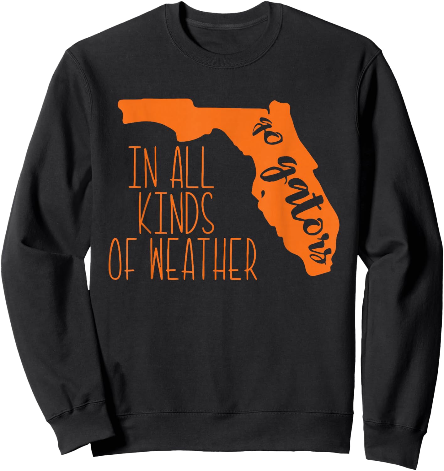 Go Gators In All Kinds Of Weather Design Sweatshirt - Sweatshirt | Black