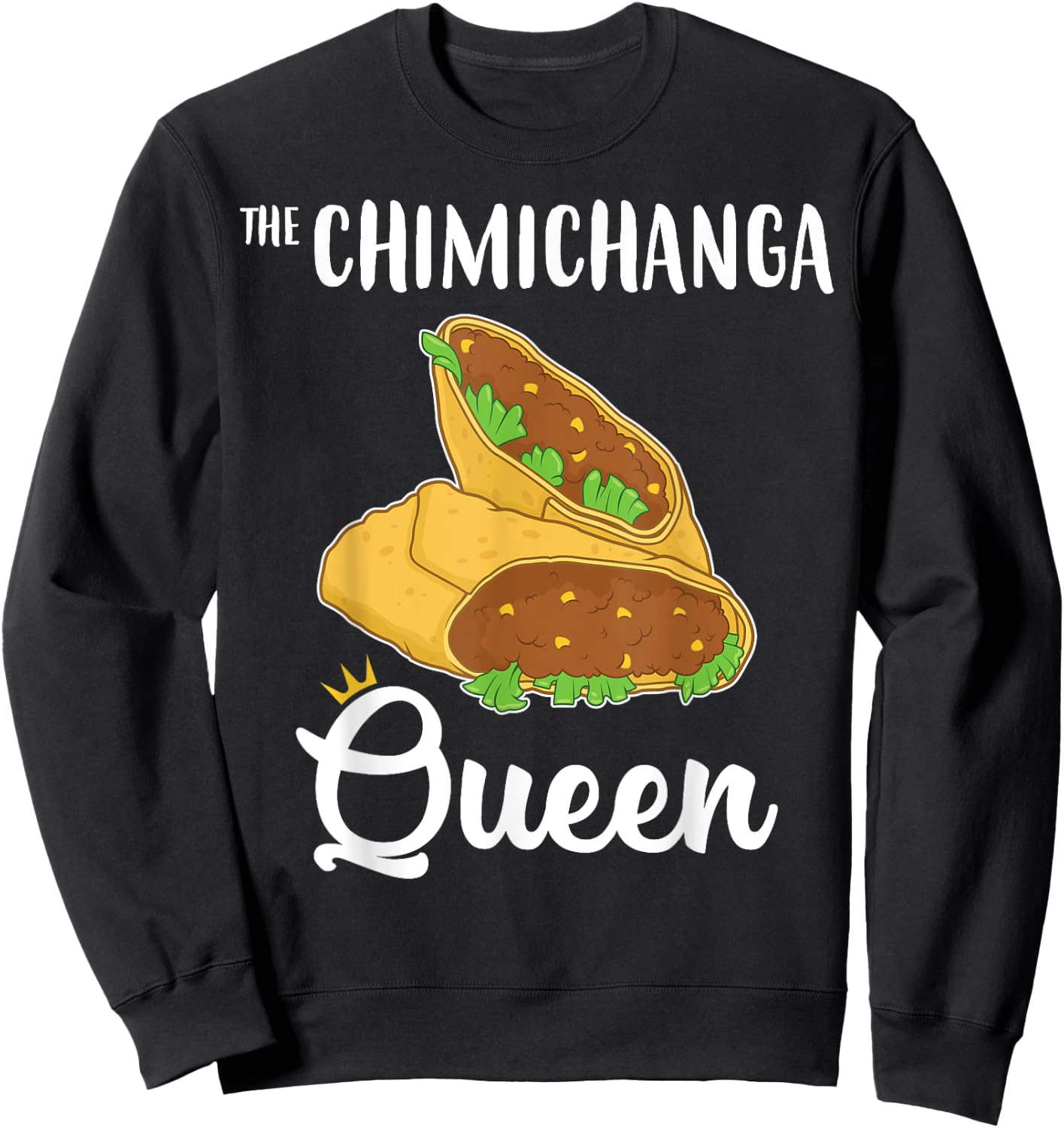 Funny Tex Mex Food The Chimichanga Queen Sweatshirt - Sweatshirt | Black
