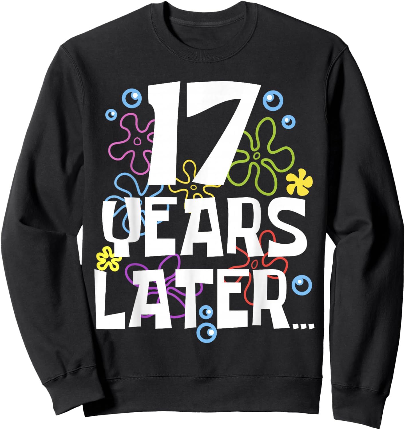 17 YEAR LATER SEVENTEEN 17 year Old Birthday Gifts Boy Girls Sweatshirt - Sweatshirt | Black