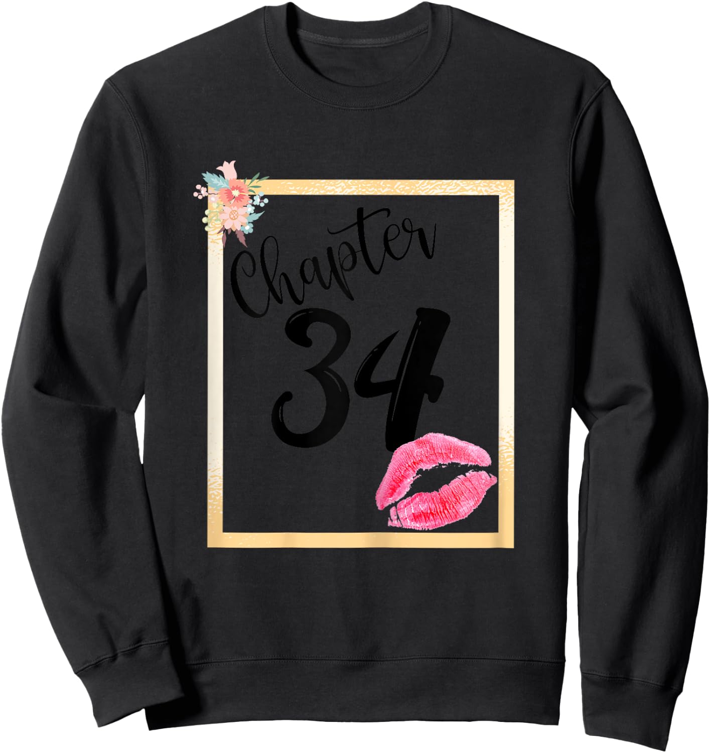 Chapter 34 years 34th happy birthday lips girls women gift Sweatshirt - Sweatshirt | Black