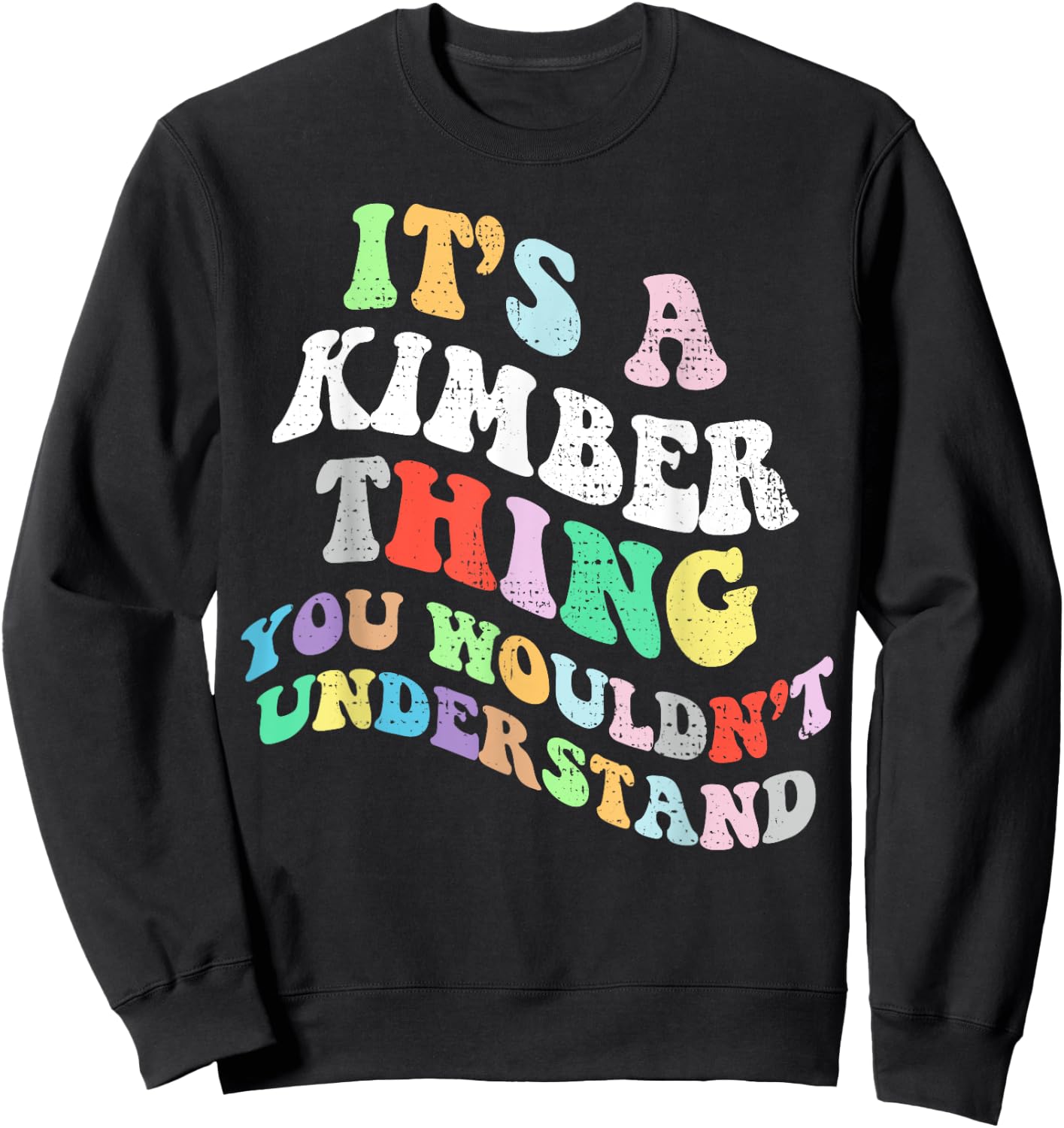 Personalized Name Mothers Day outfit Retro Groovy Its a Kimber Thing You Wouldnt Understand Sweatshirt - Sweatshirt | Black