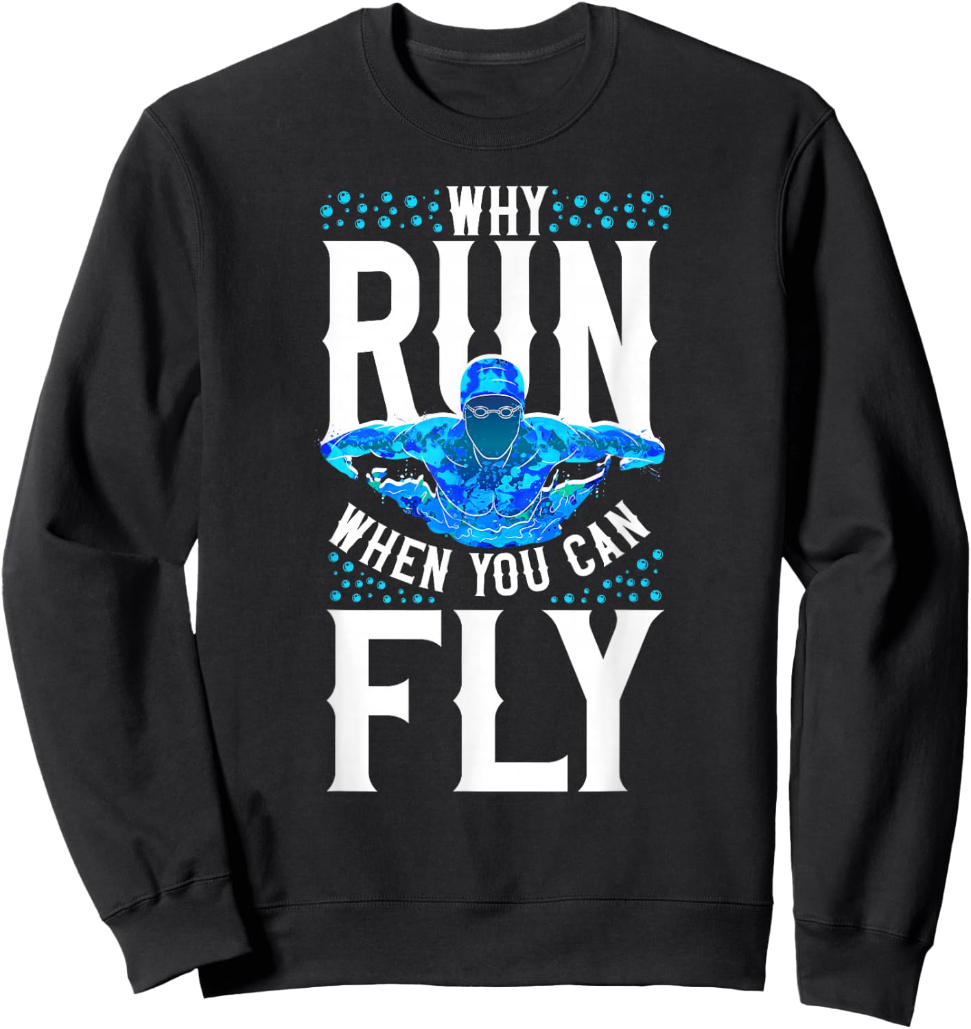 Swimmer Swim Why Run When You Can Fly Butterfly Swimming Sweatshirt - Sweatshirt | Black
