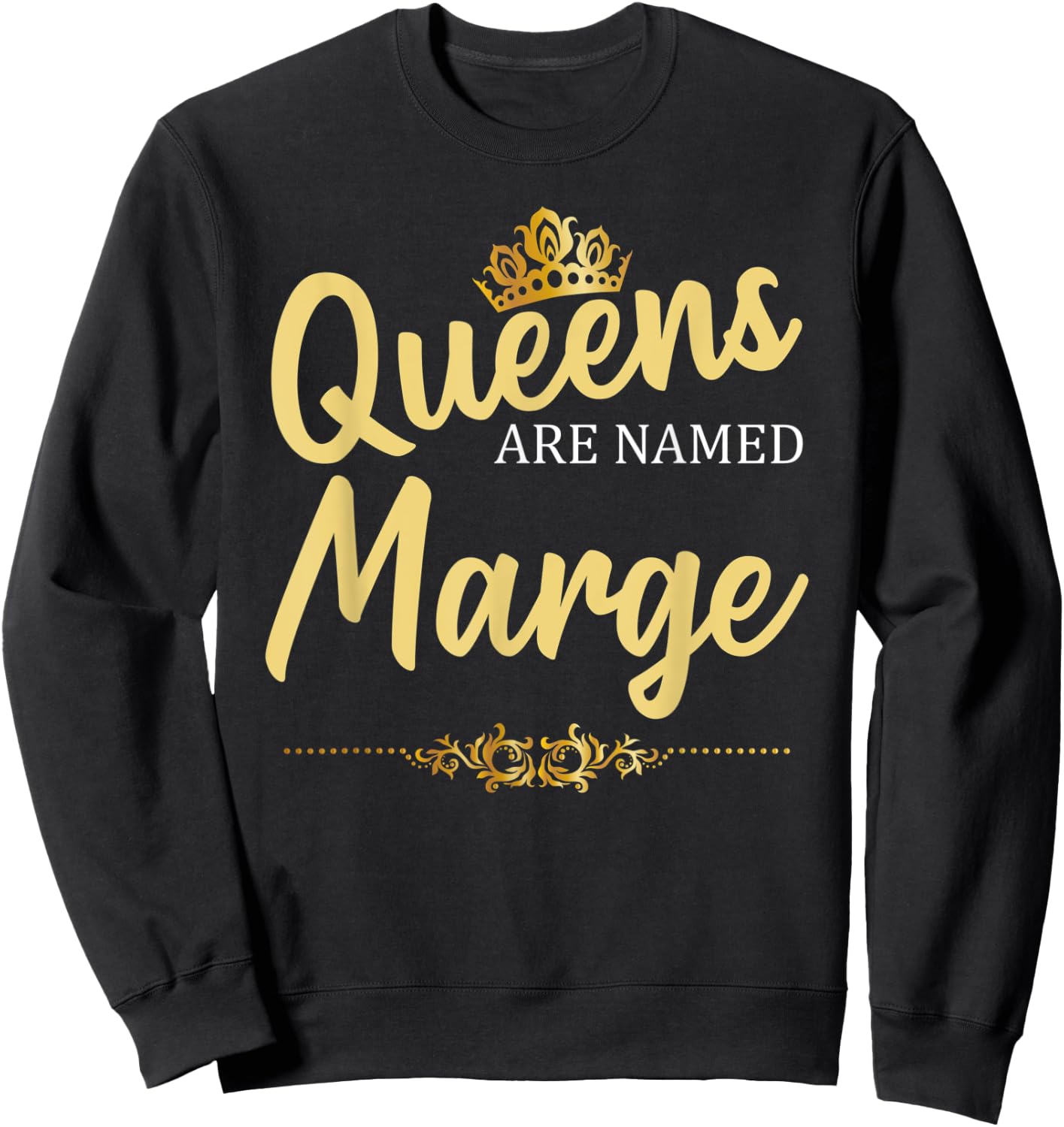 Queens Are Named MARGE Personalized Funny Birthday Gift Sweatshirt - Sweatshirt | Black