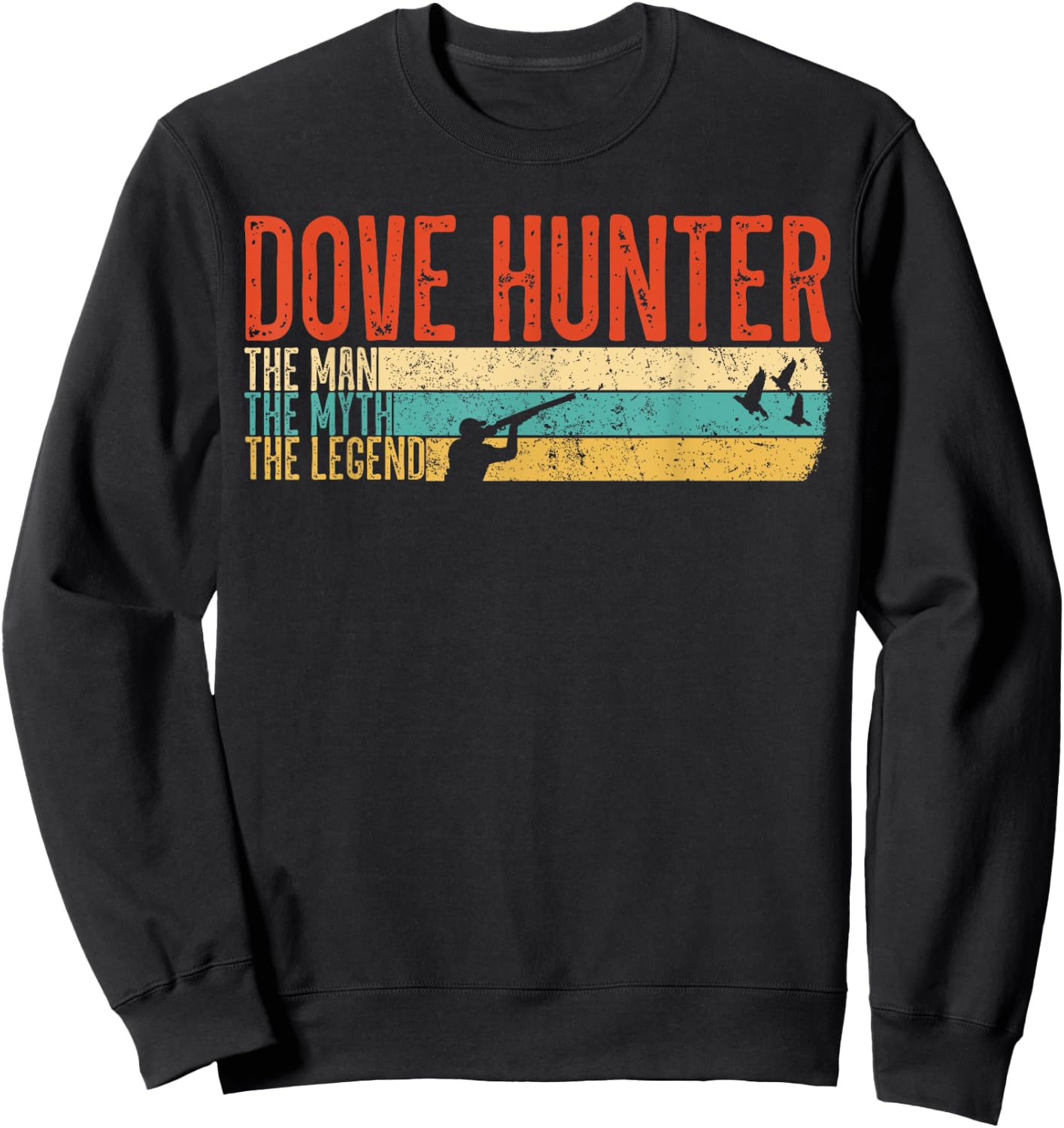 The Man The Myth The Legend Dove Hunter Hunting Winghooters Sweatshirt - Sweatshirt | Black