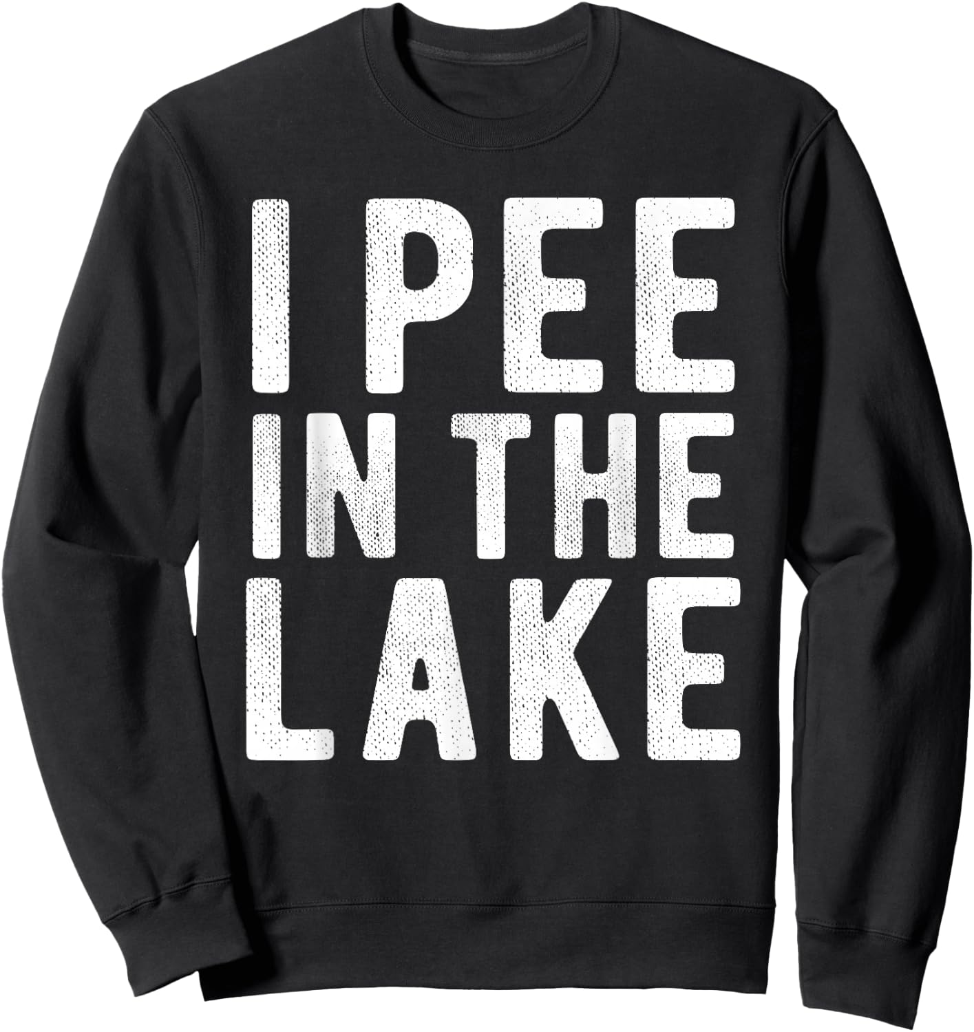 I Pee In The Lake Funny Summer Vacation Vintage Boating Men Women Girls Kids Sweatshirt - Sweatshirt | Black
