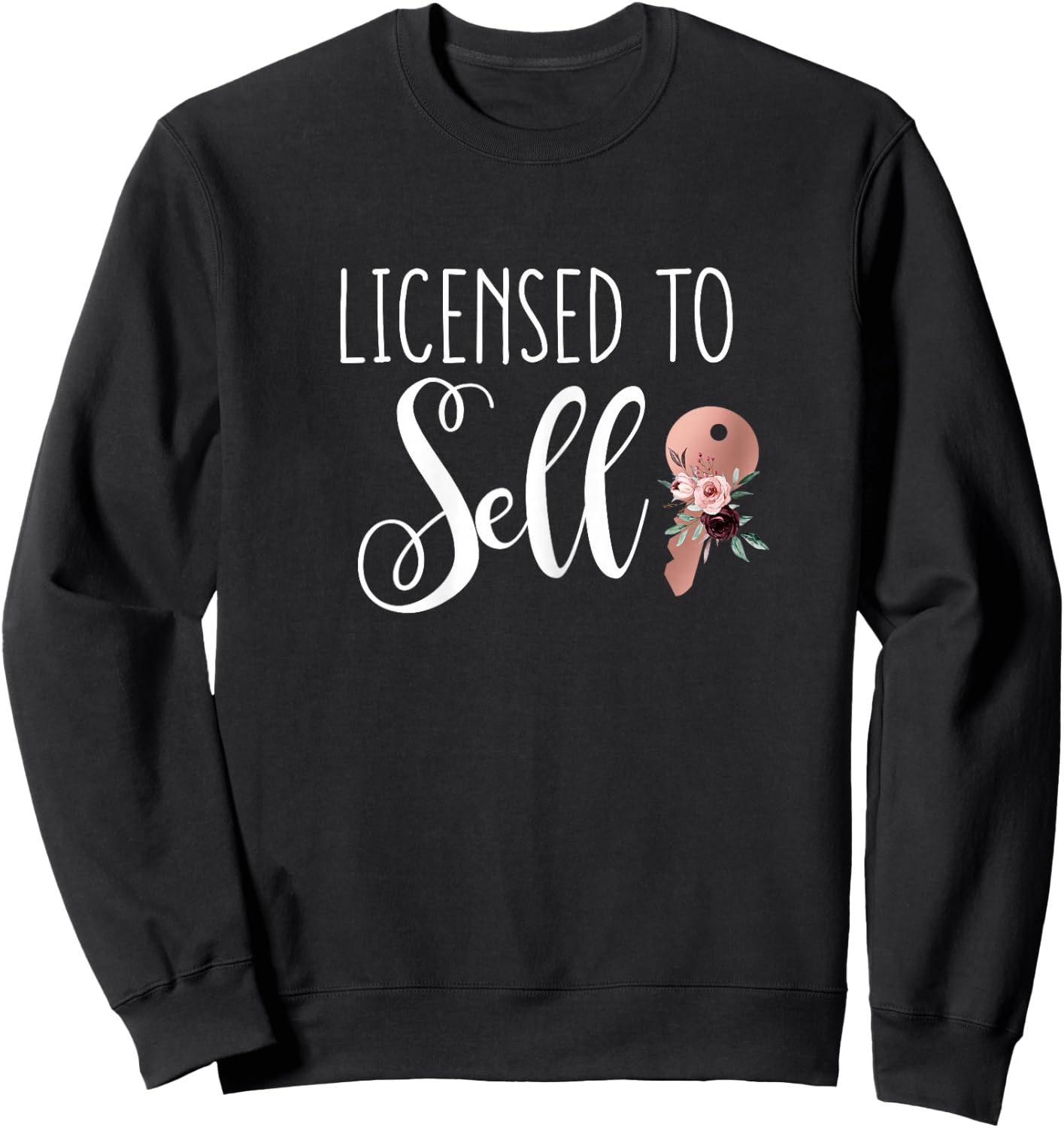 Licensed to Sell Floral Key for New Real Estate Agent Women Sweatshirt - Sweatshirt | Black