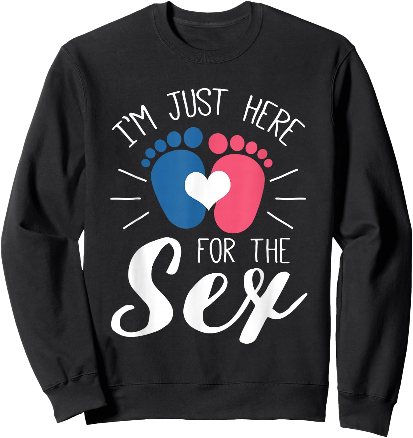 Announcement for the baby shower Ich bin nur weil dem Sex hier Sweatshirt - Sweatshirt | Black