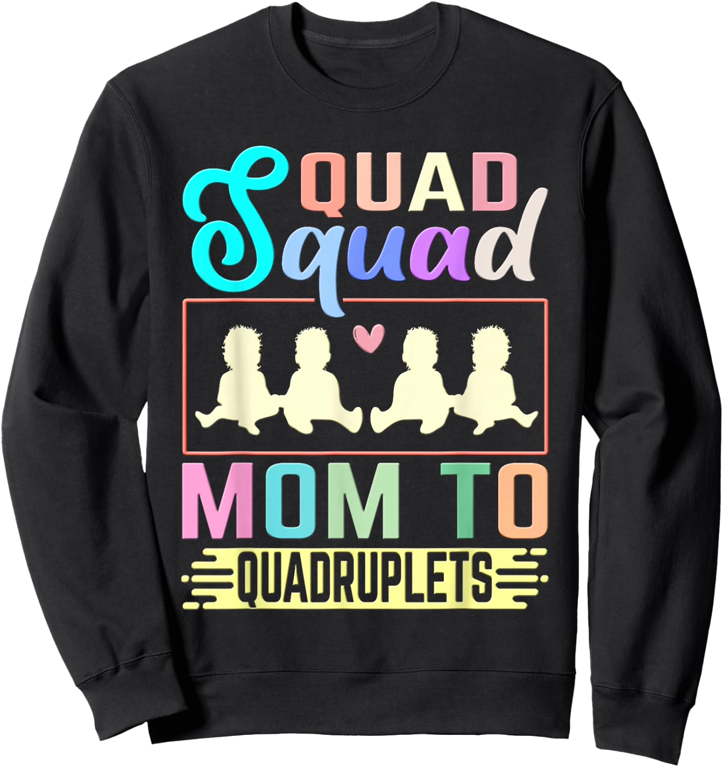 Quad Squad: Mom To Quadruplets Mommy Mami Mama Mother Sweatshirt - Sweatshirt | Black