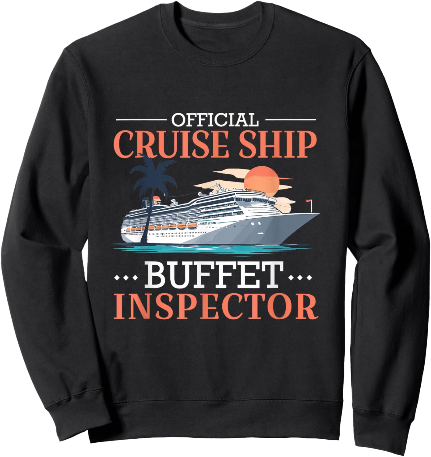 Official Cruise Ship Buffet Inspector Cruise Trip Cruising Sweatshirt - Sweatshirt | Black