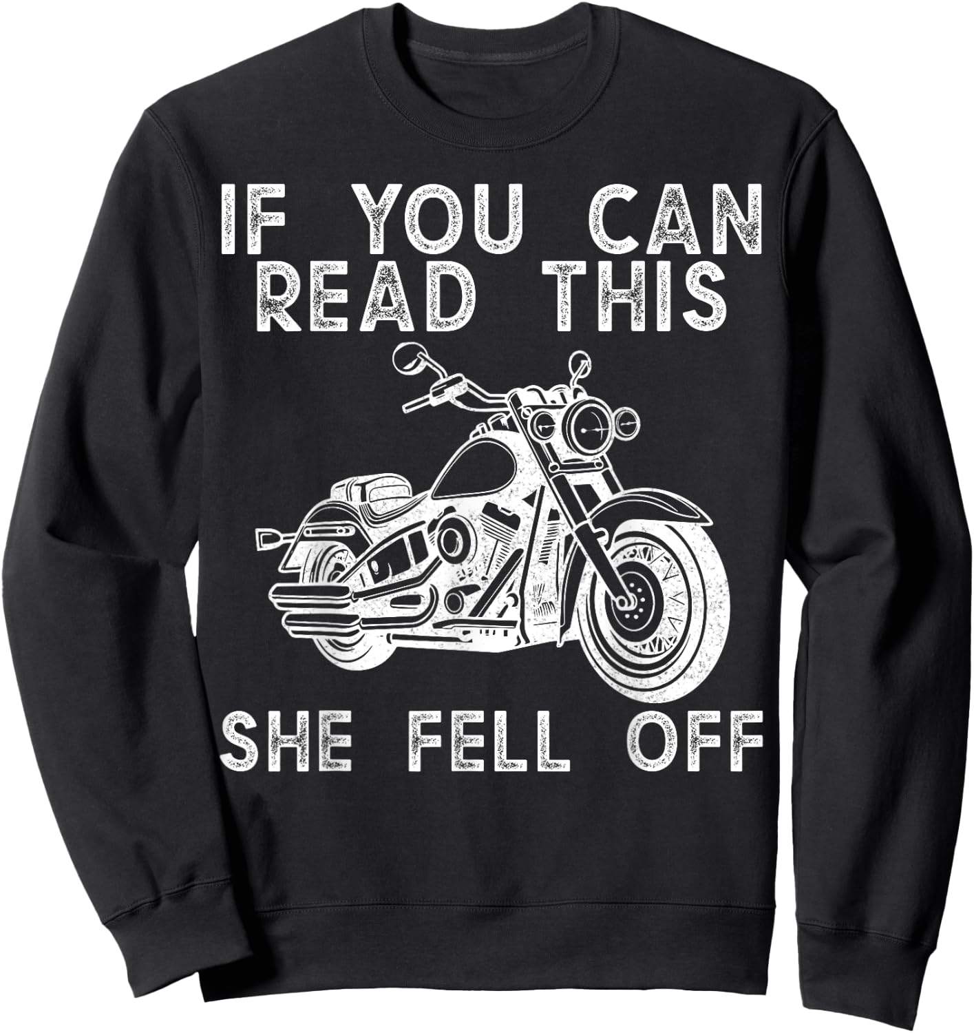 If You Can Read This She Fell Off Motorcycle Biker Sweatshirt - Sweatshirt | Black