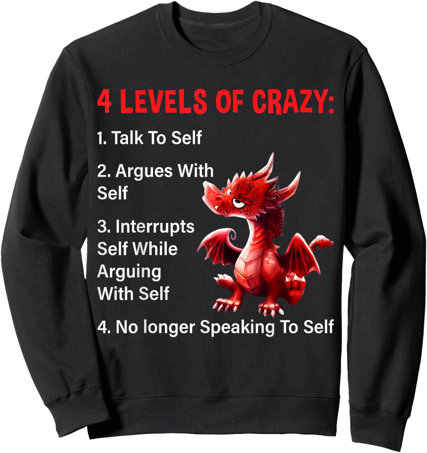 4 Levels of Crazy Talks to Self Argues with Self Dragon Sweatshirt - Sweatshirt | Black