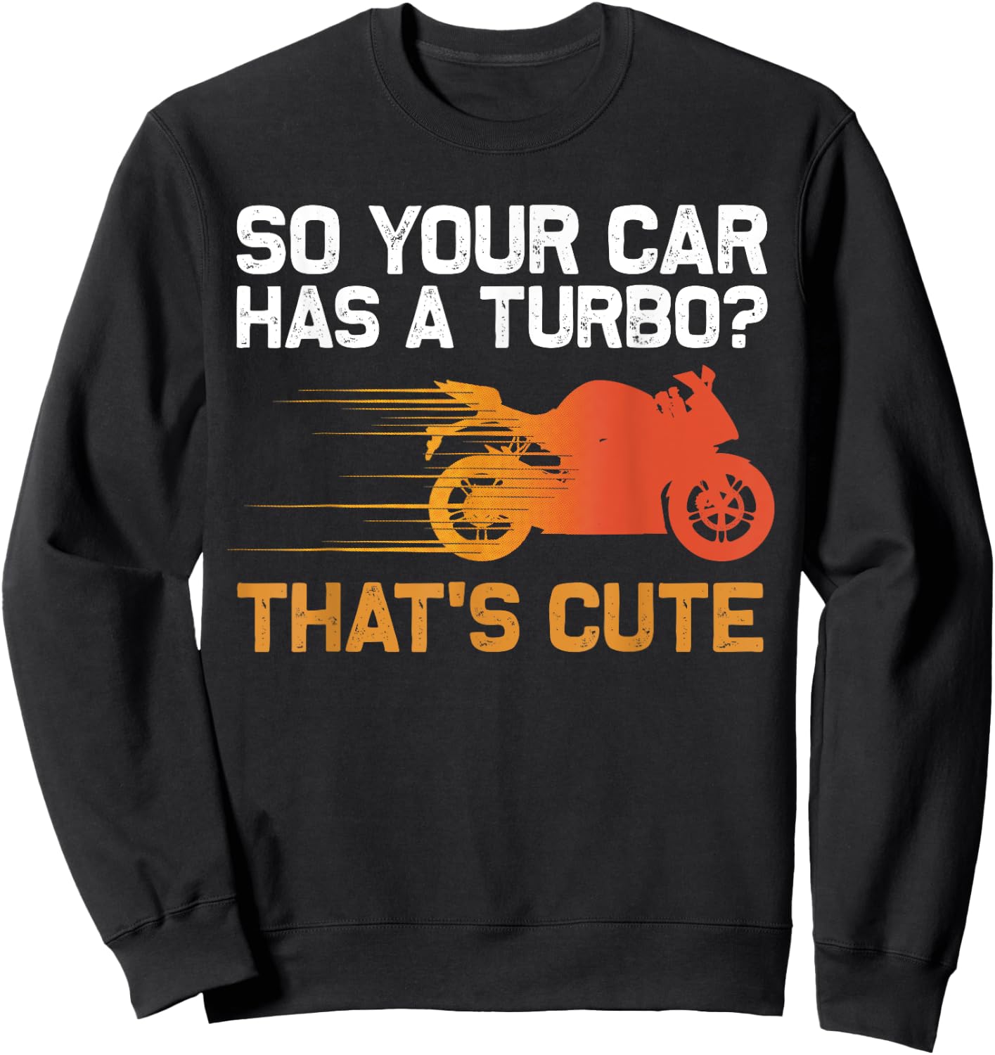 Funny Motorcycle Sportbike Gift Men Women Motorbike Lovers Sweatshirt - Sweatshirt | Black