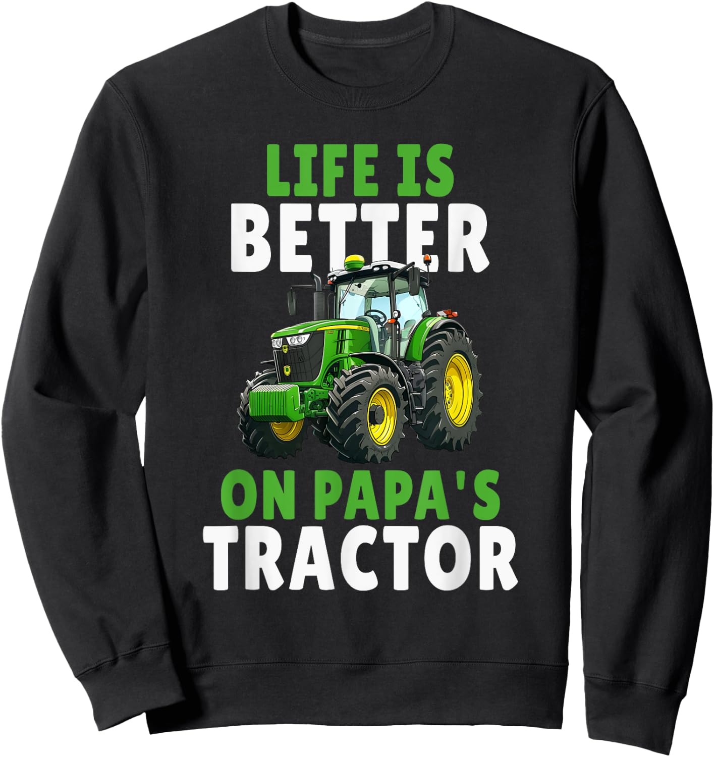Life is better on Papas Tractor Farming Son And Dad Sweatshirt - Sweatshirt | Black