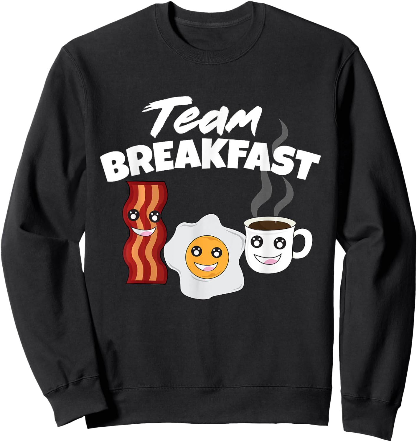 Funny Team Breakfast Coffee Eggs Bacon Morning Meal Lover Sweatshirt - Sweatshirt | Black