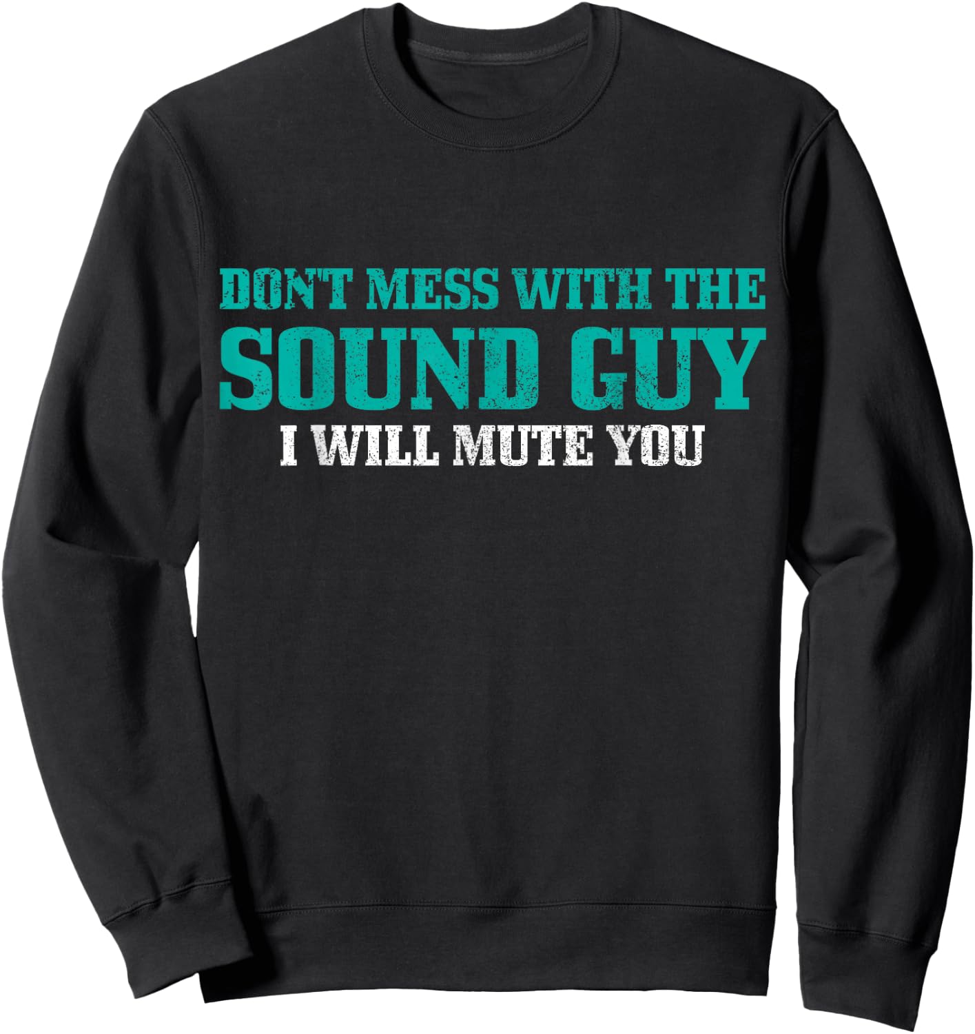 Don't Mess With The Sound Guy Funny Sweatshirt - Sweatshirt | Black