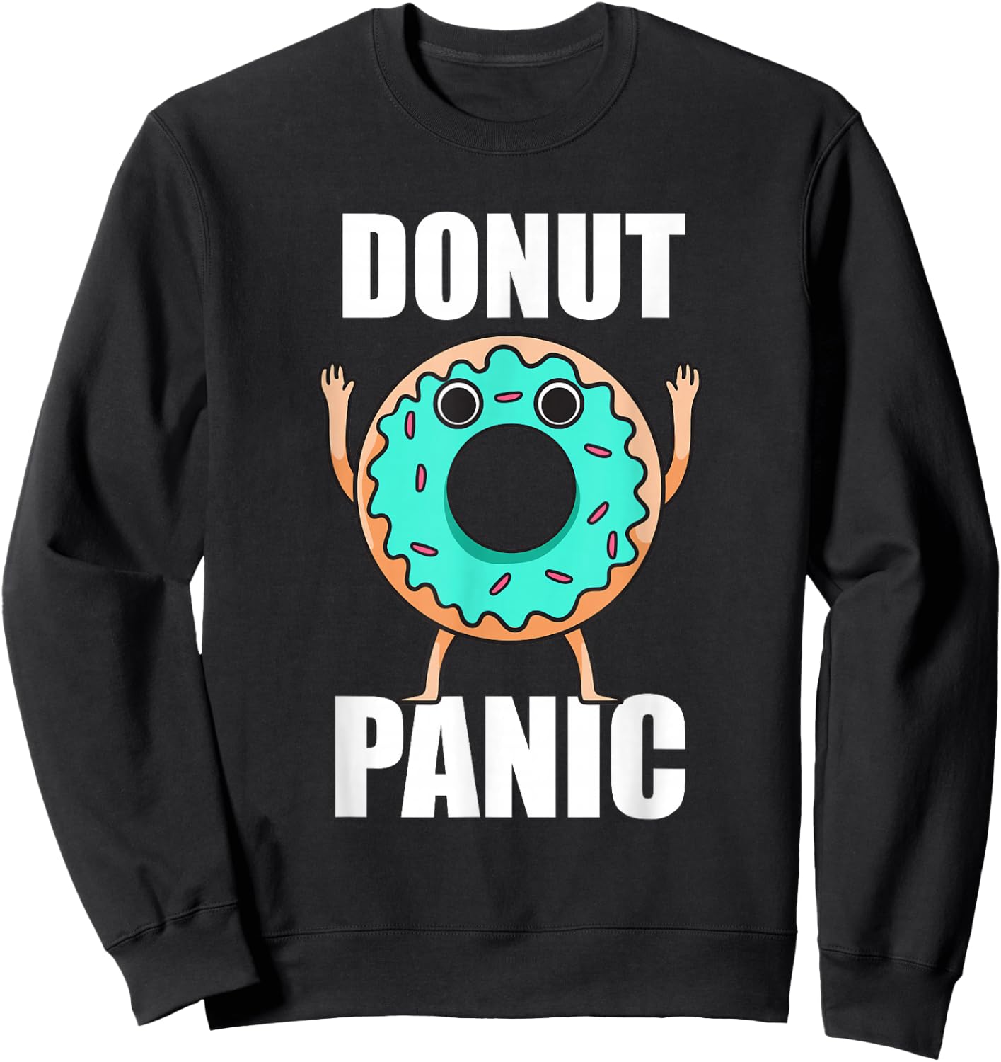 Donut Panic Sweets Donuts Love Sweatshirt - Sweatshirt | Black