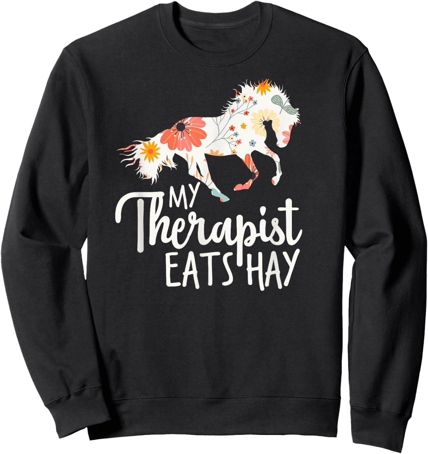 My Therapist Eats Hay Sweatshirt - Sweatshirt | Black